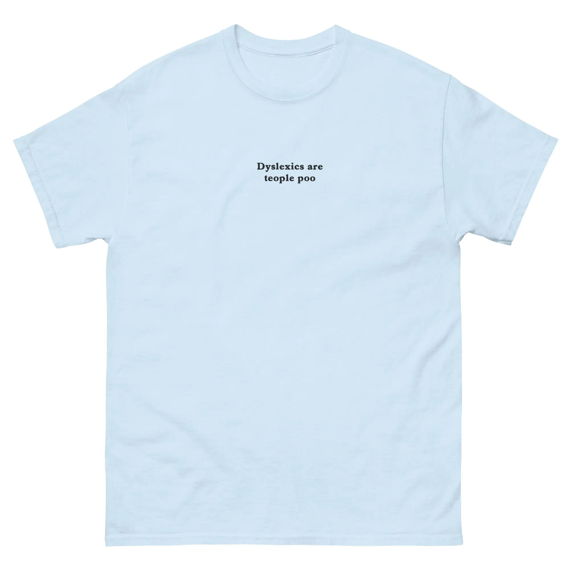 Dyslexics are teople poo (embroidered) T-Shirt - Image 5