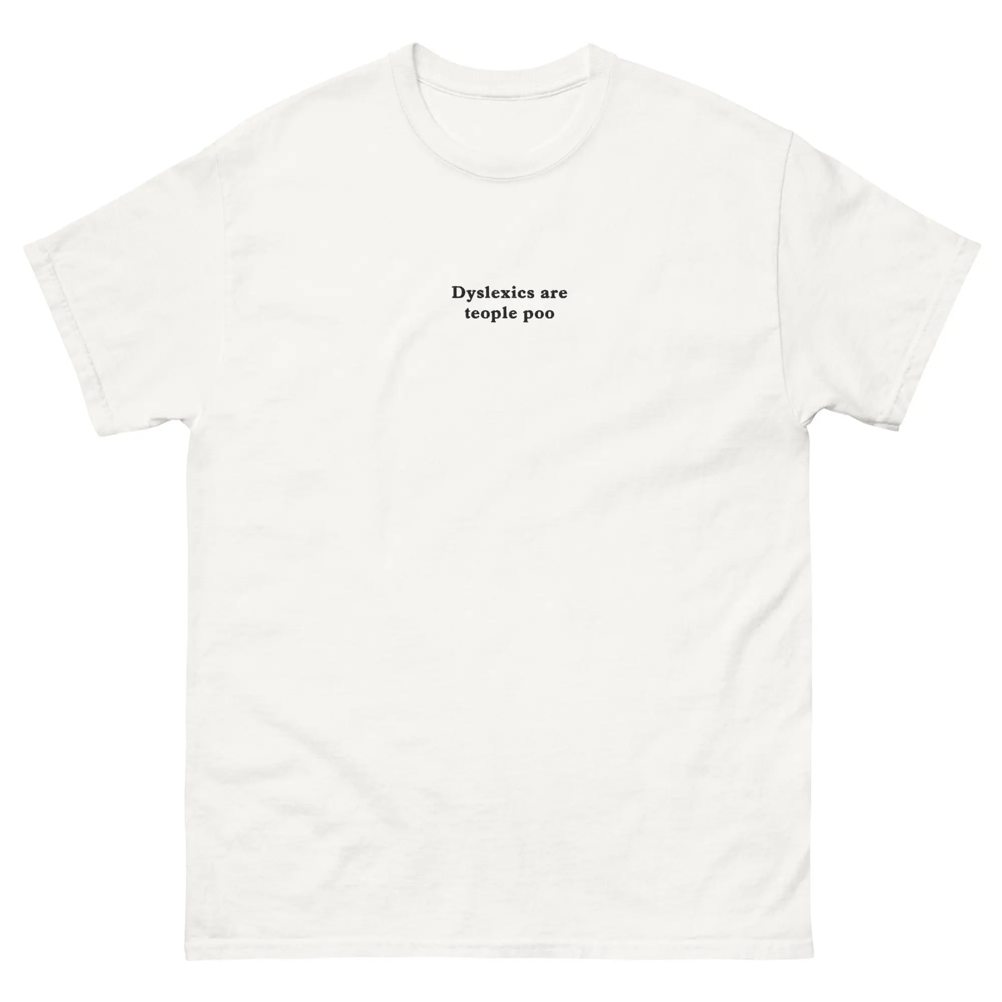 Dyslexics are teople poo (embroidered) T-Shirt - Image 6