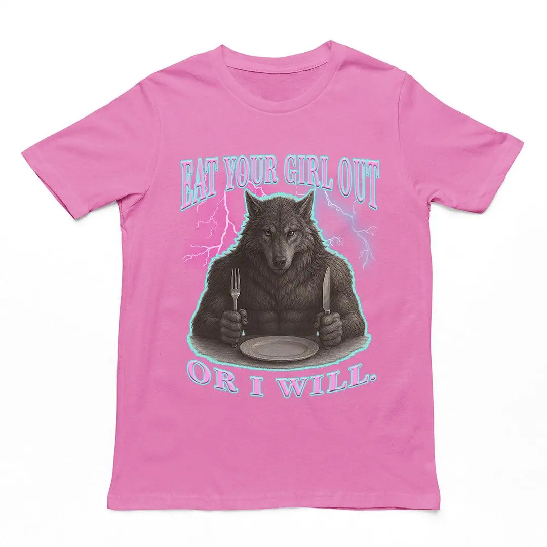 Eat Your Girl Out or I will T-Shirt - Image 2