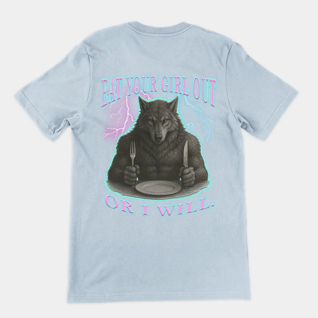 Eat Your Girl Out or I will T-Shirt (backprint) - Image 5