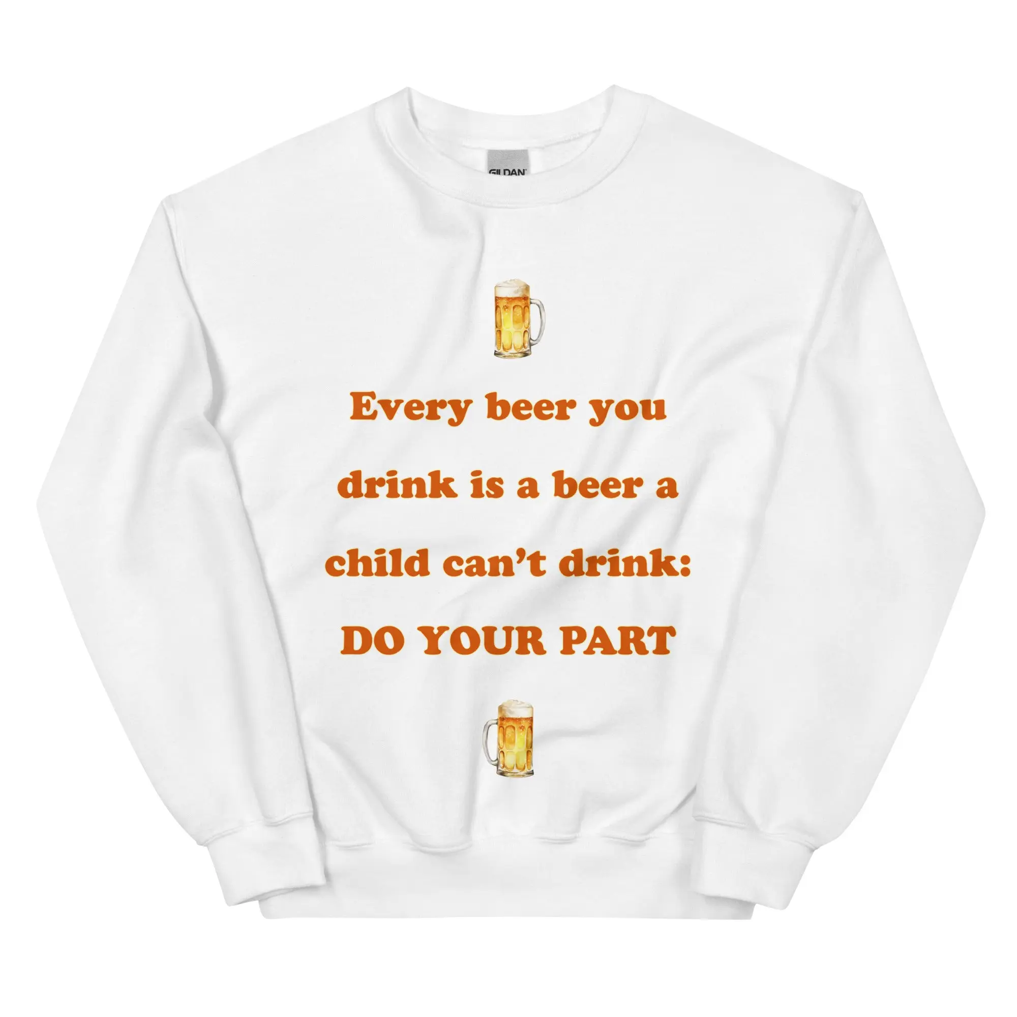 Every beer you drink is a beer a child can't drink - do your part sweatshirt - Image 9