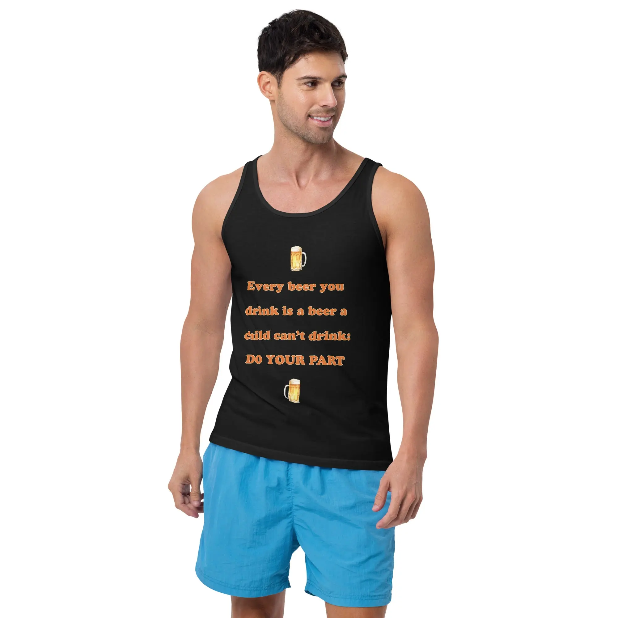 Every beer you drink is a beer a child can't drink - do your part Tank Top - Image 4