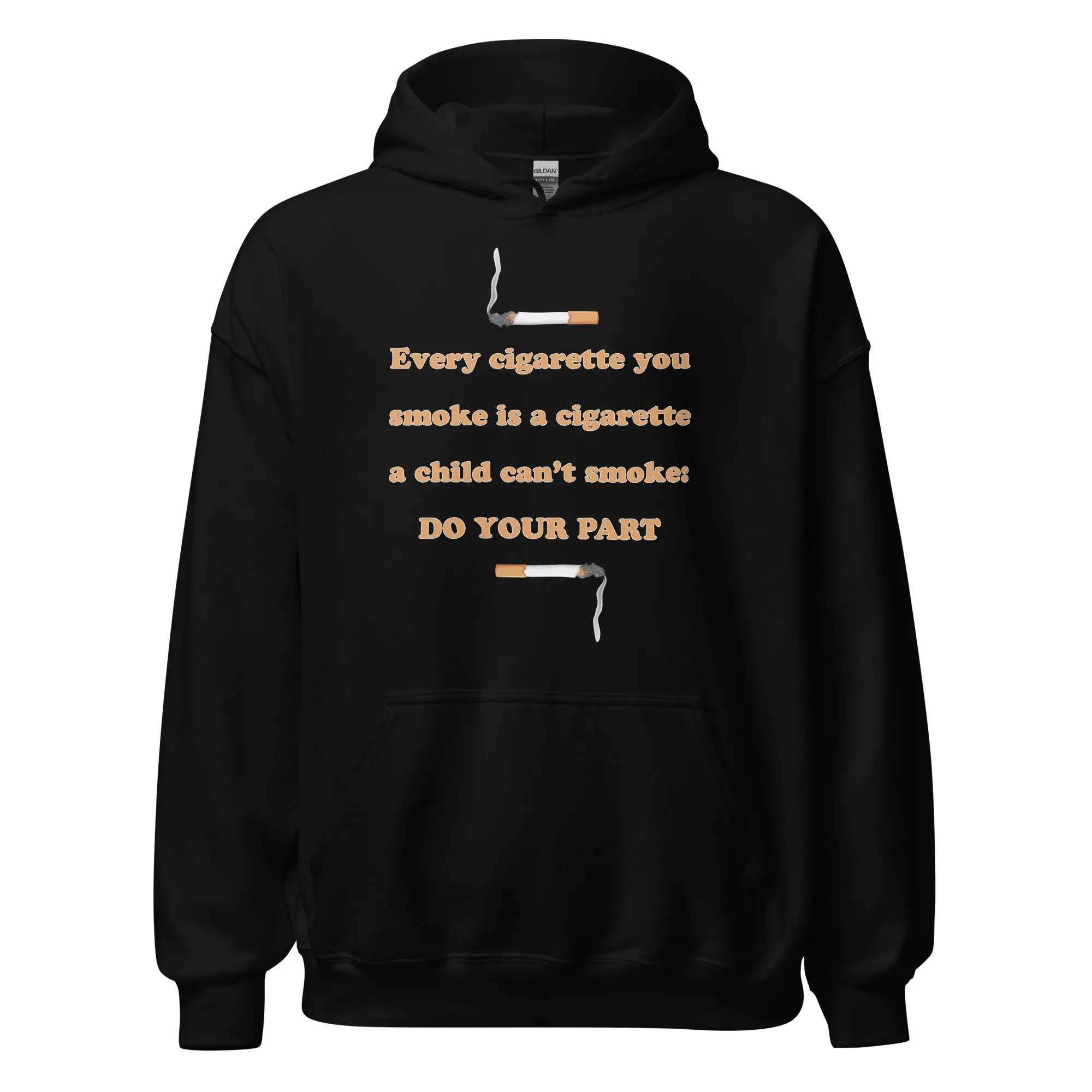 Every cigarette you smoke is a cigarette a child can't smoke - do your part Hoodie