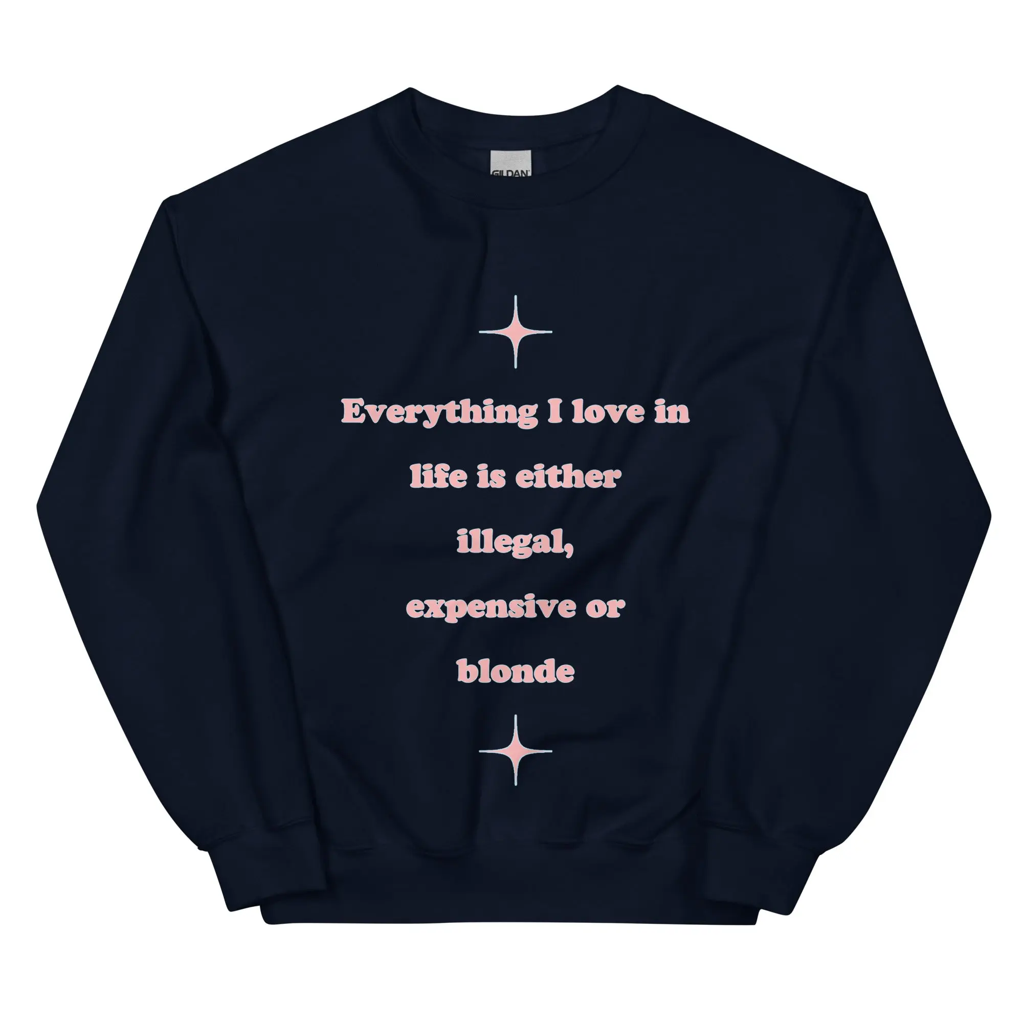 Everything I love in life is either illegal, expensive or blonde sweatshirt - Image 2