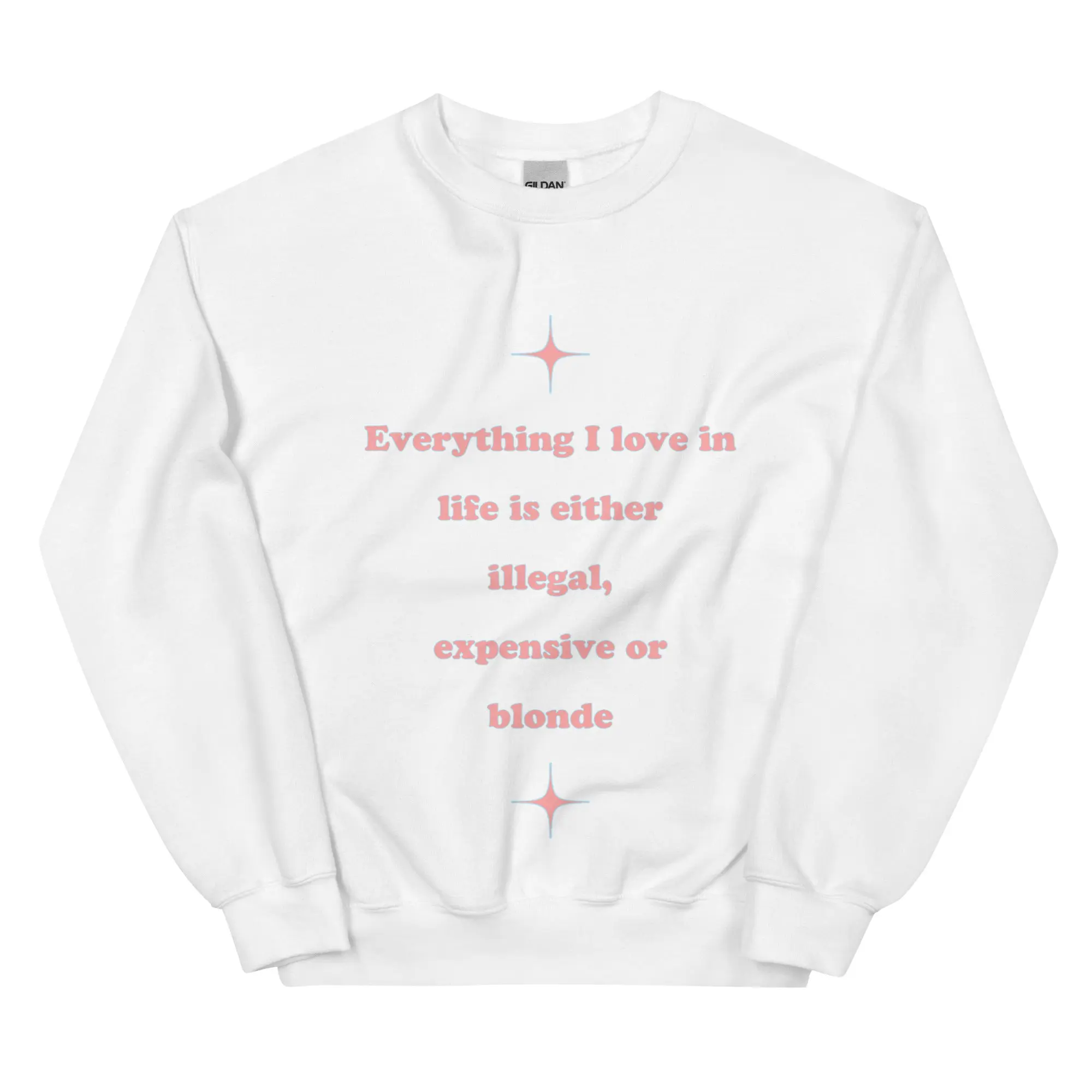 Everything I love in life is either illegal, expensive or blonde sweatshirt - Image 9