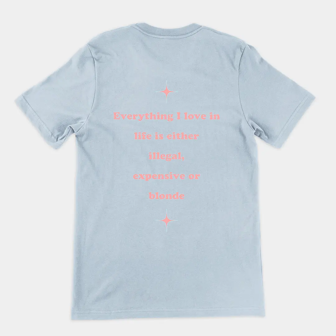 Everything I love in life is either illegal, expensive or blonde T-Shirt (backprint) - Image 5