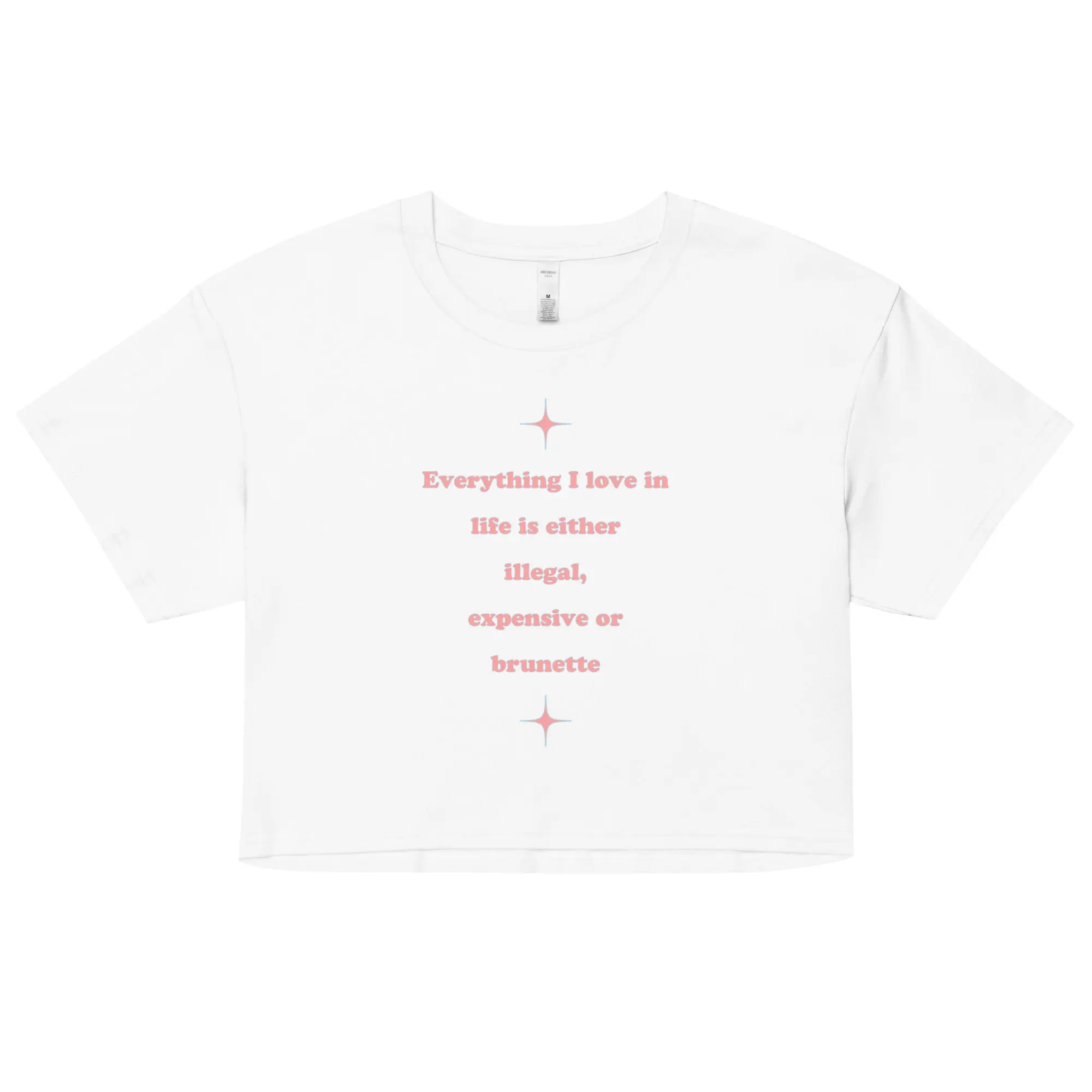 Everything I love in life is either illegal, expensive or brunette crop top - Image 5