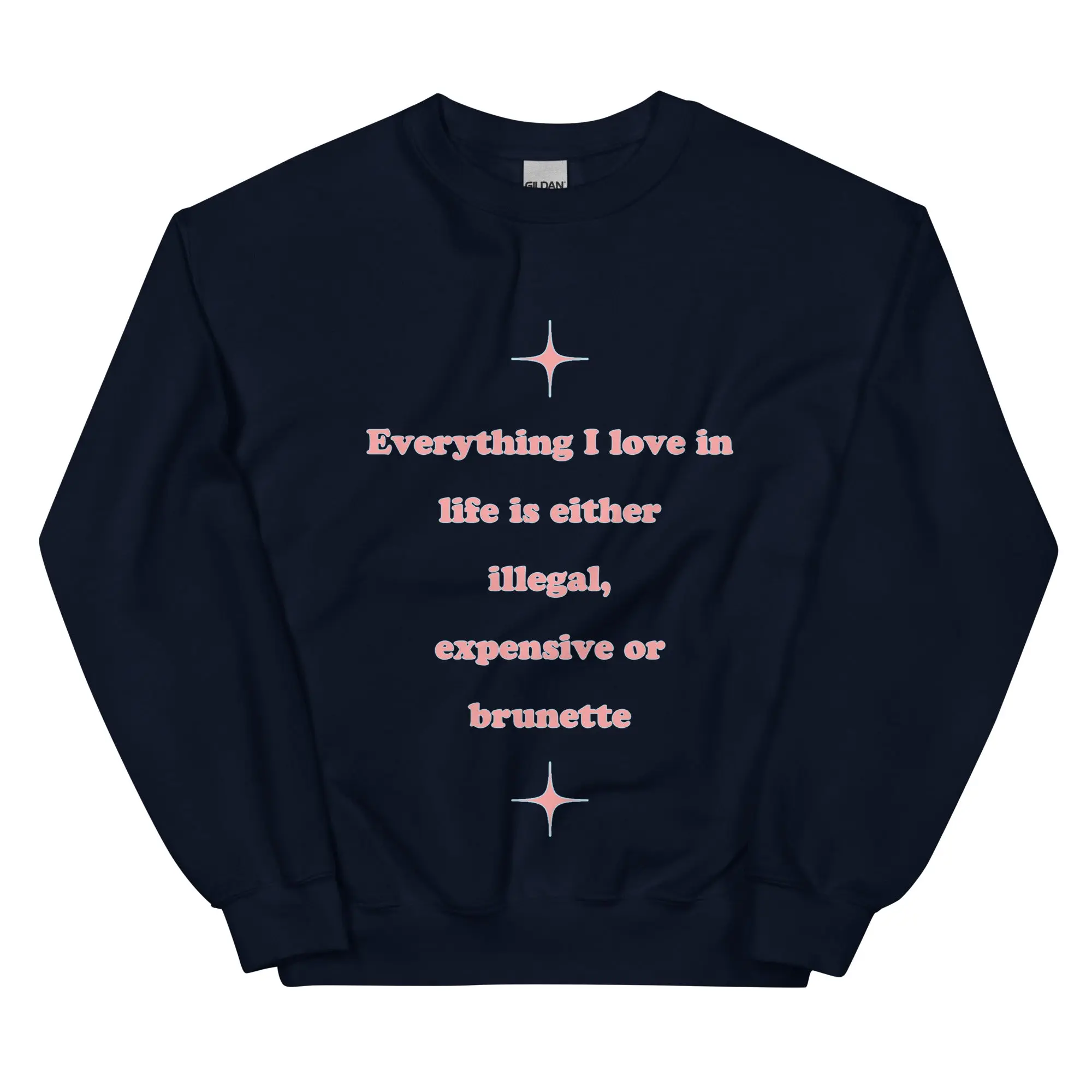 Everything I love in life is either illegal, expensive or brunette sweatshirt - Image 2