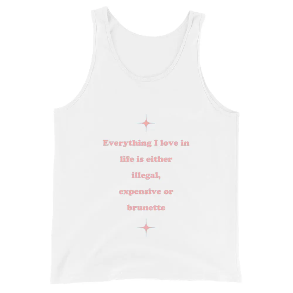 Everything I love in life is either illegal, expensive or brunette Tank Top - Image 2