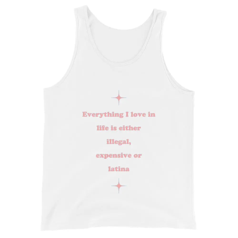 Everything I love in life is either illegal, expensive or latina Tank Top - Image 2