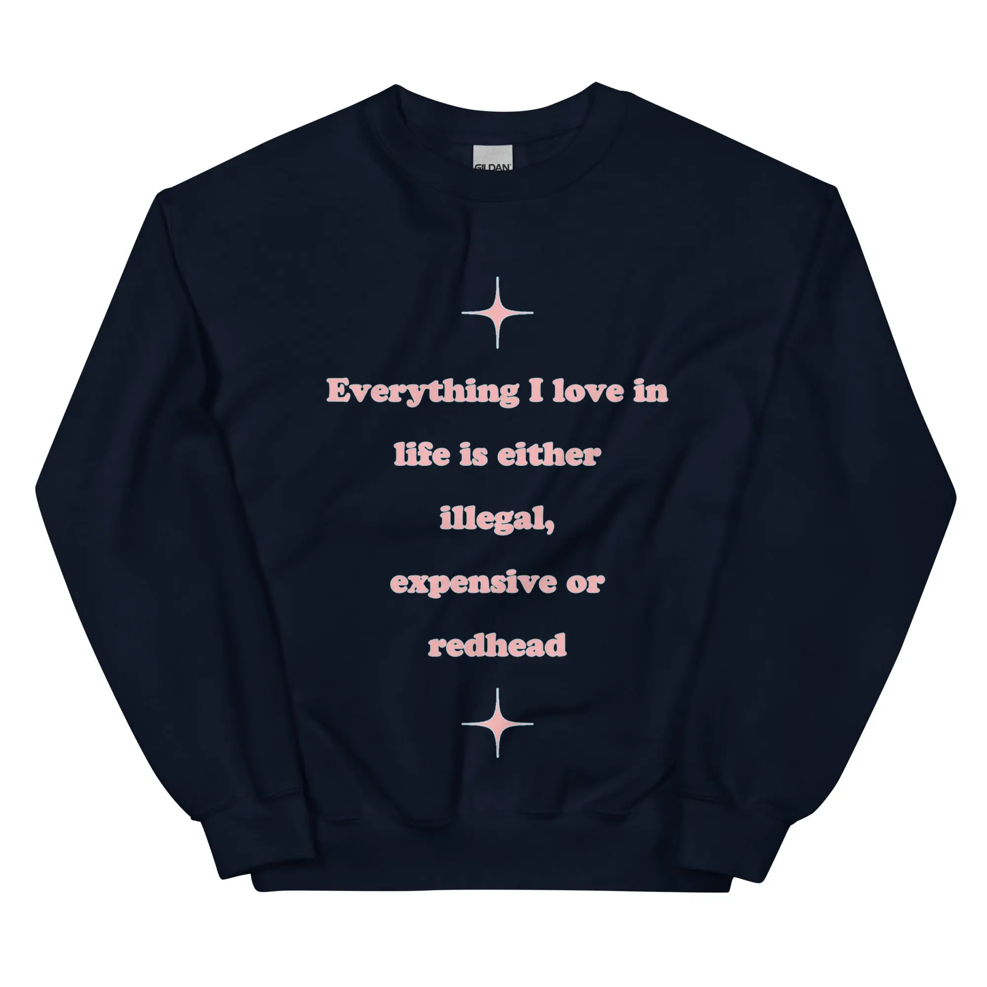 Everything I love in life is either illegal, expensive or redhead sweatshirt - Image 2