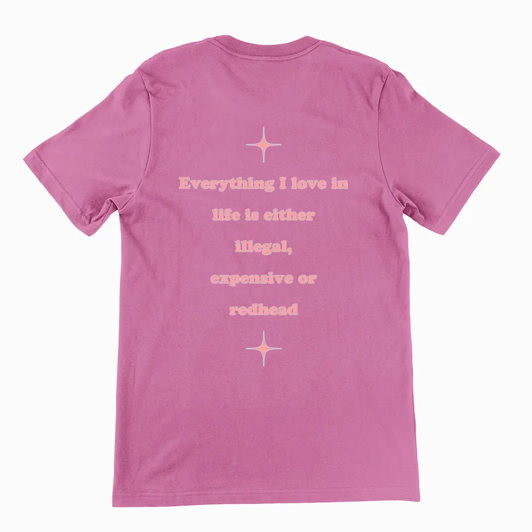 Everything I love in life is either illegal, expensive or redhead T-Shirt (backprint) - Image 2