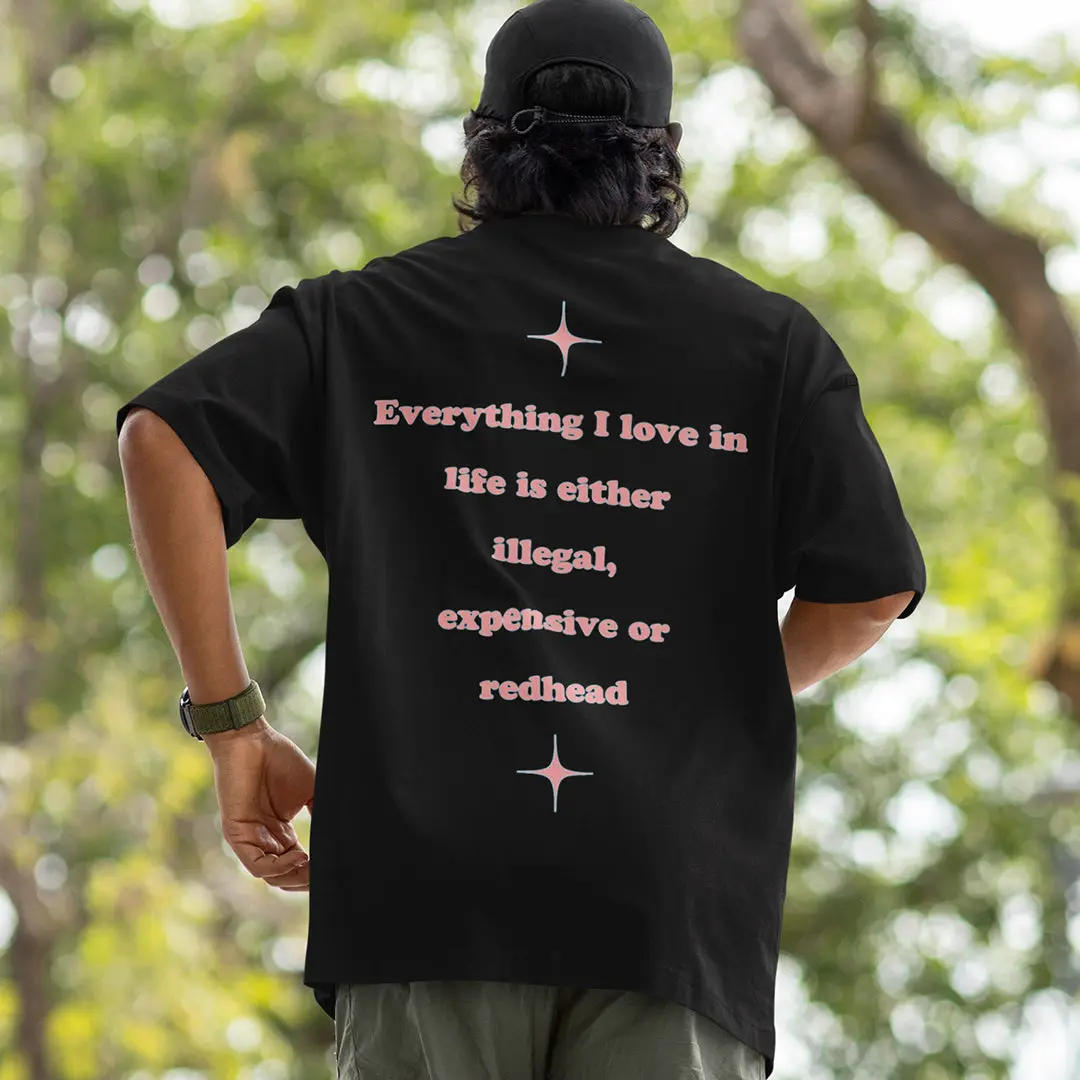 Everything I love in life is either illegal, expensive or redhead T-Shirt (backprint) - Image 7