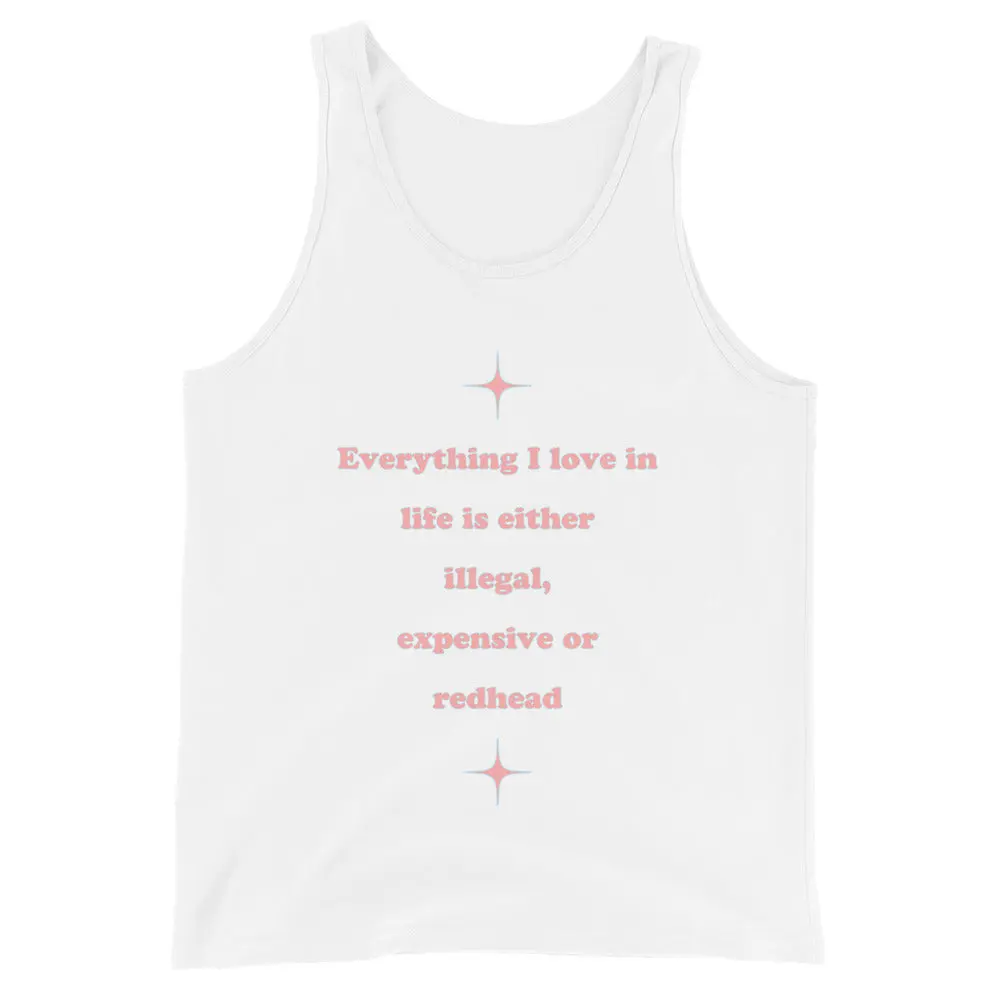 Everything I love in life is either illegal, expensive or redhead Tank Top - Image 2