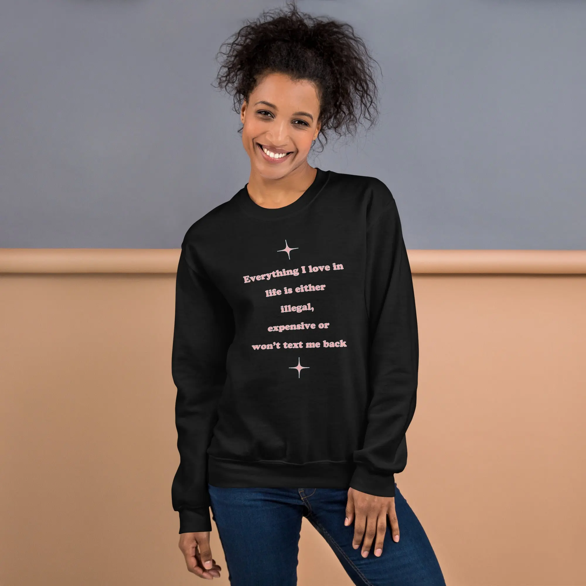 Everything I love in life is either illegal, expensive or won't text me back sweatshirt - Image 10