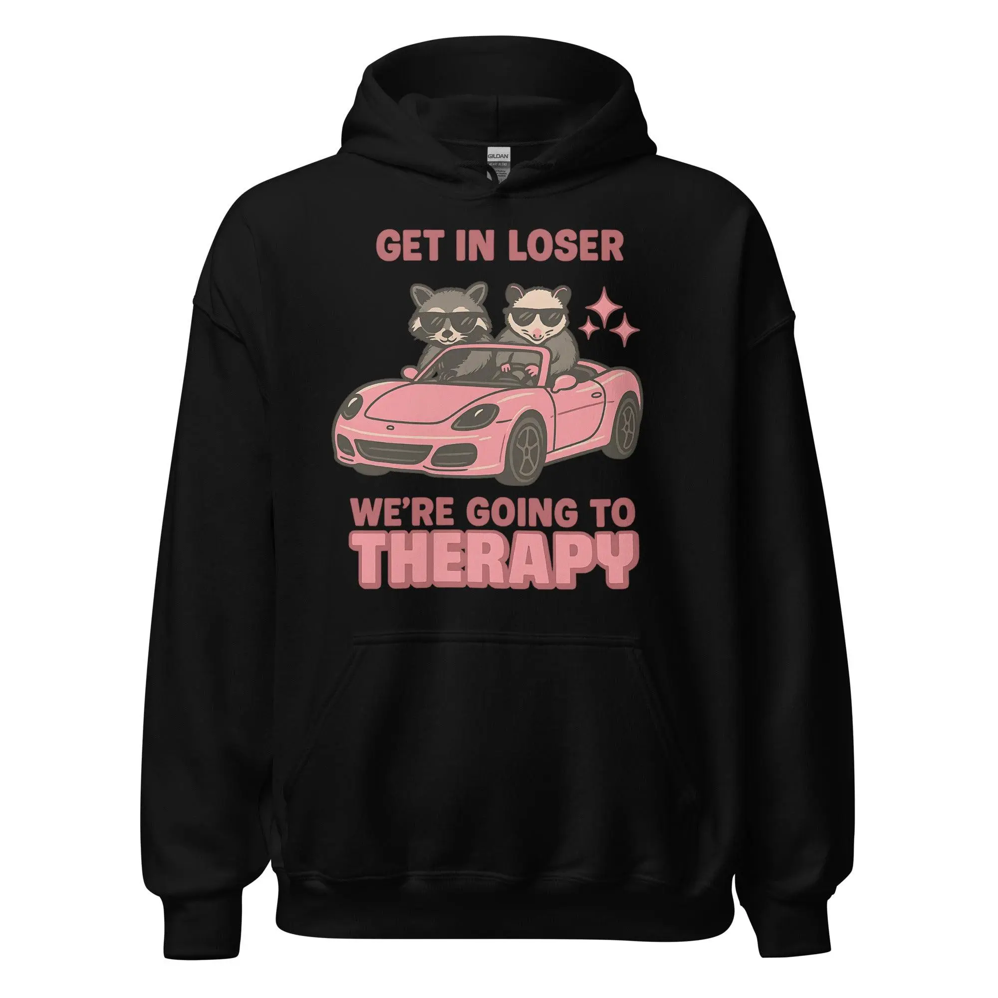 Get in Loser We're Going to Therapy Hoodie