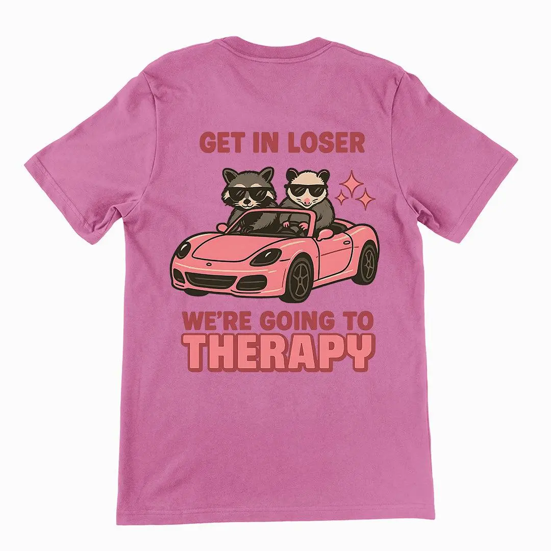 Get in Loser We're Going to Therapy T-Shirt (backprint) - Image 2