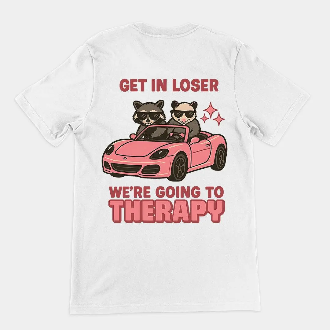Get in Loser We're Going to Therapy T-Shirt (backprint) - Image 6