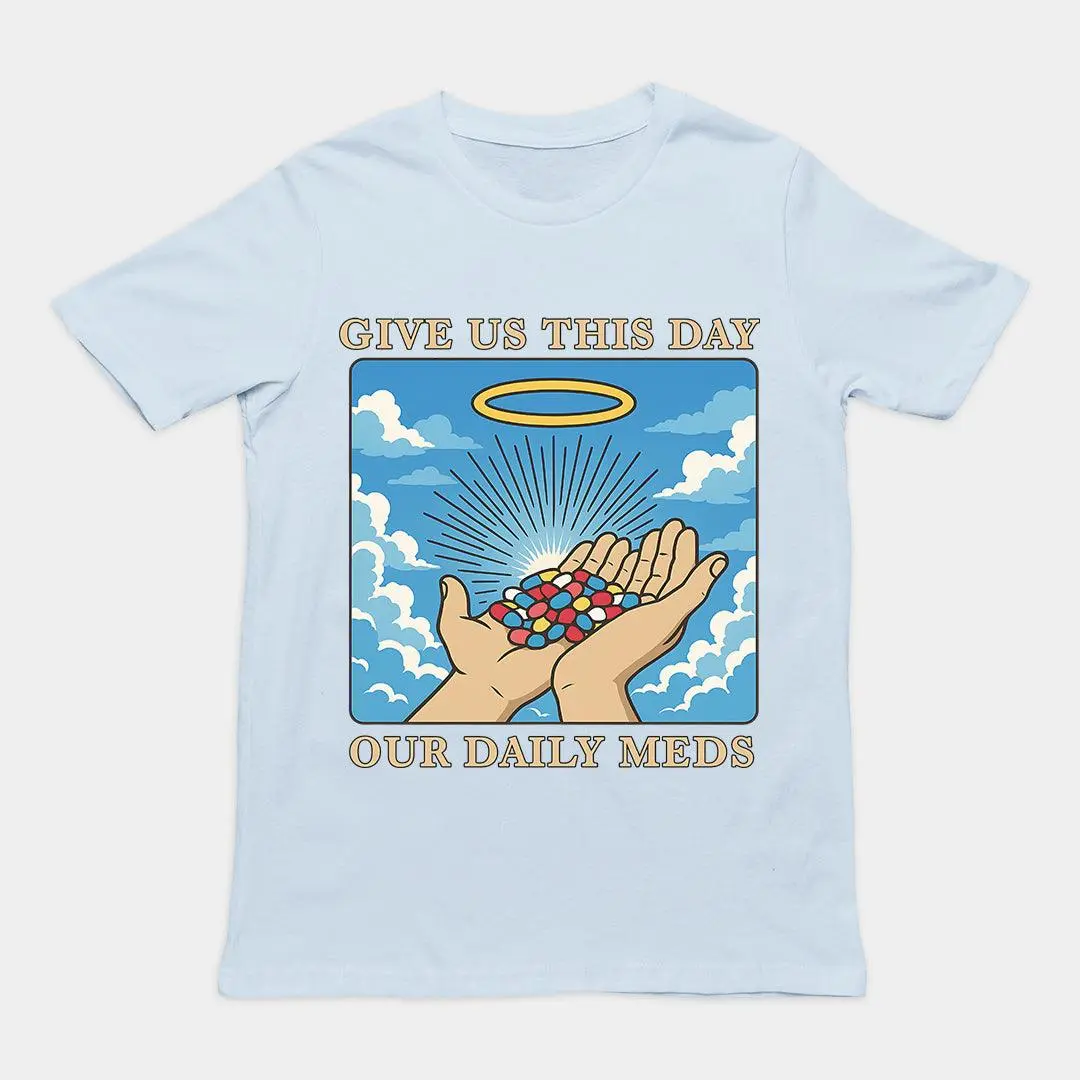 Give us this Day Our Daily Meds T-Shirt - Image 5