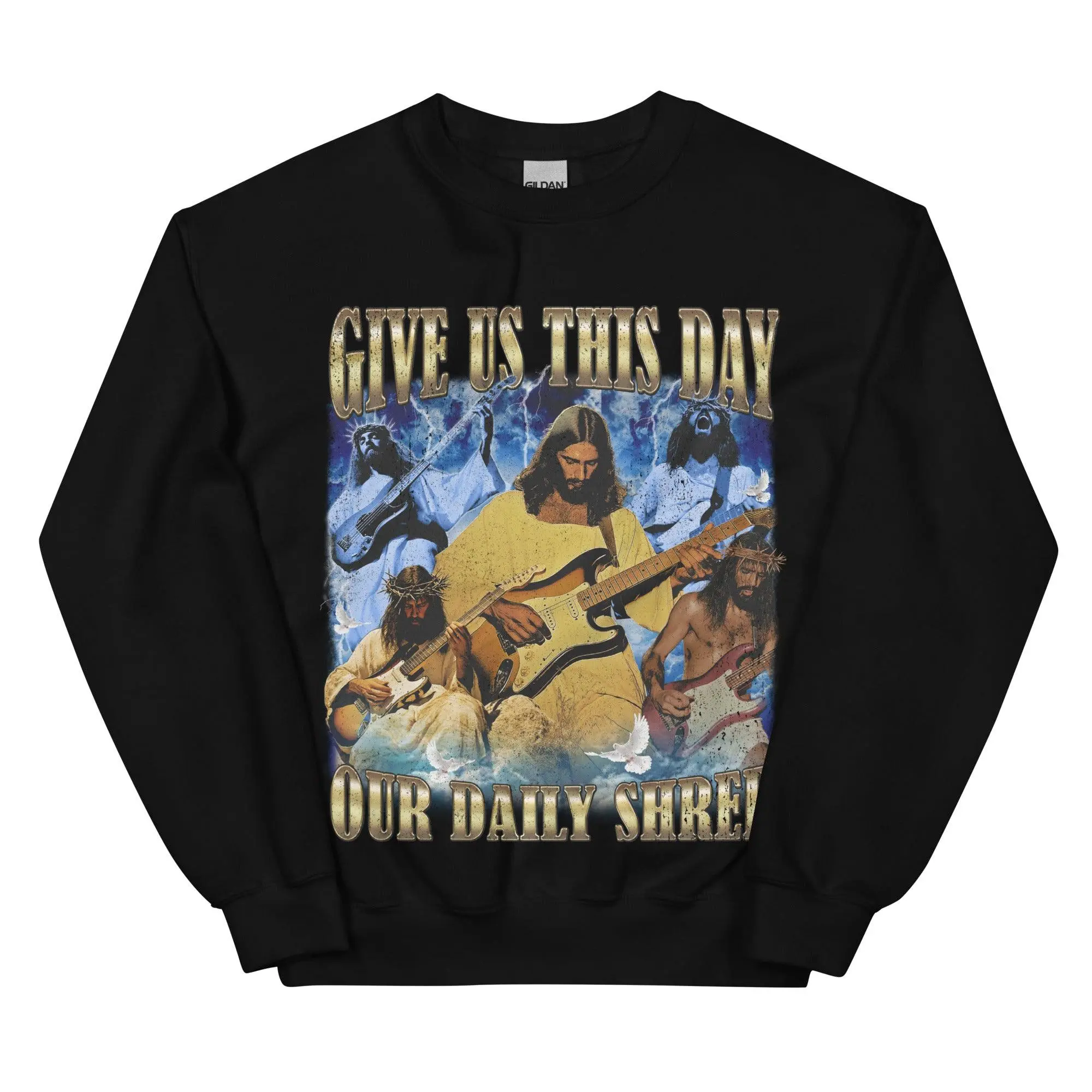 Give us this day our daily shred sweatshirt