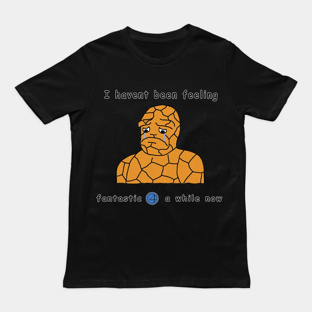 Haven't been feeling fantastic 4 a while now T-Shirt - Image 2