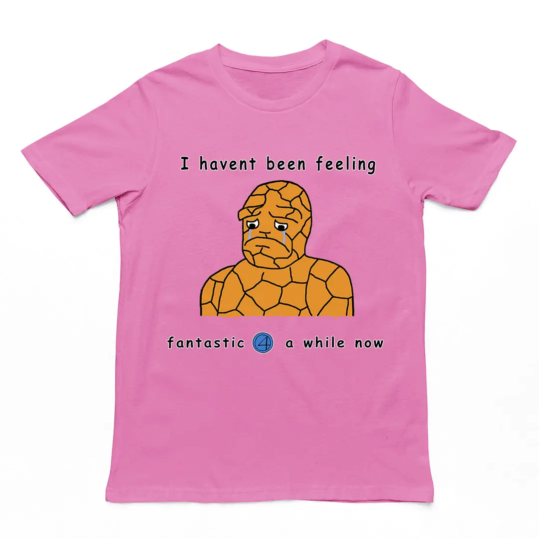 Haven't been feeling fantastic 4 a while now T-Shirt - Image 5