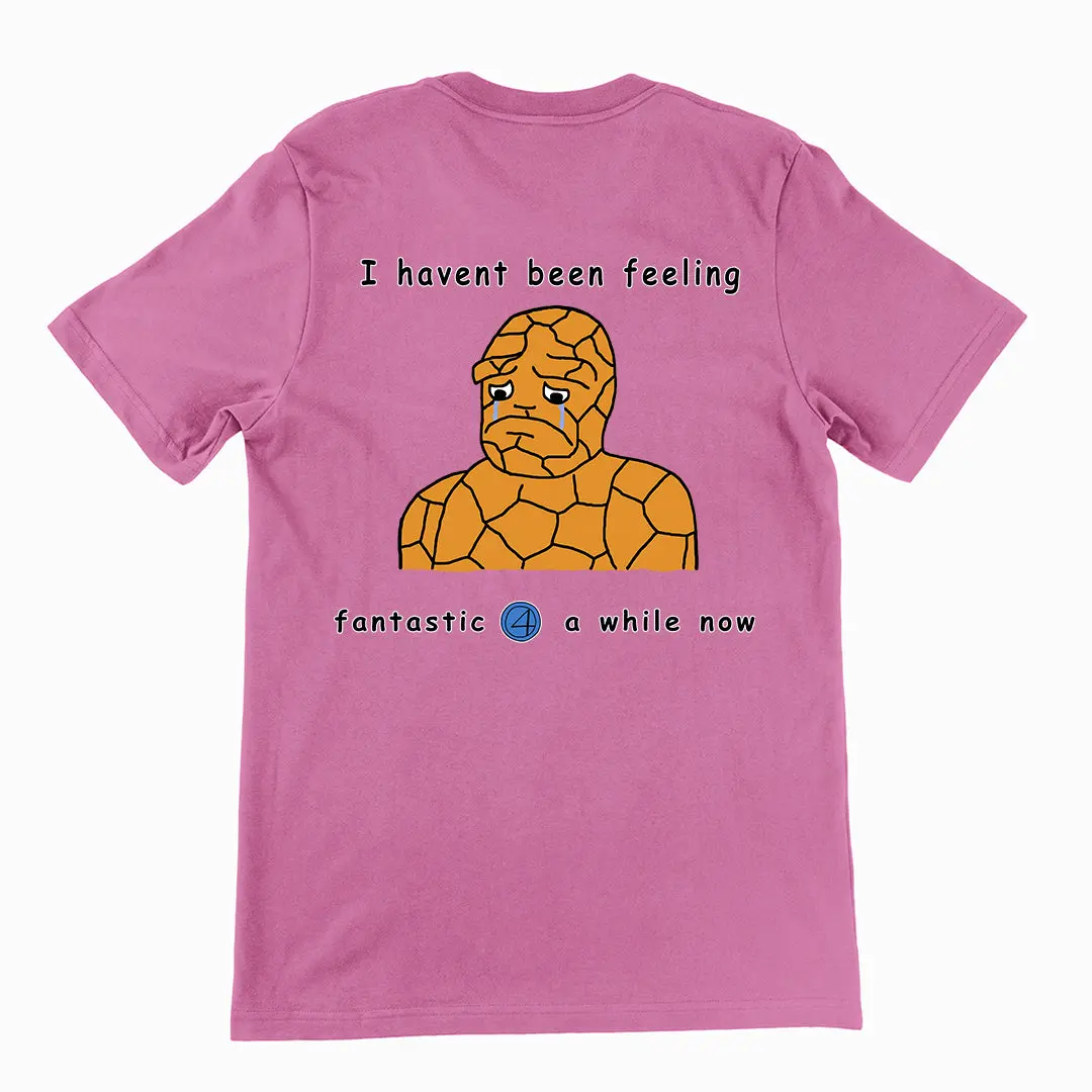 Haven't been feeling fantastic 4 a while now T-Shirt (backprint) - Image 5