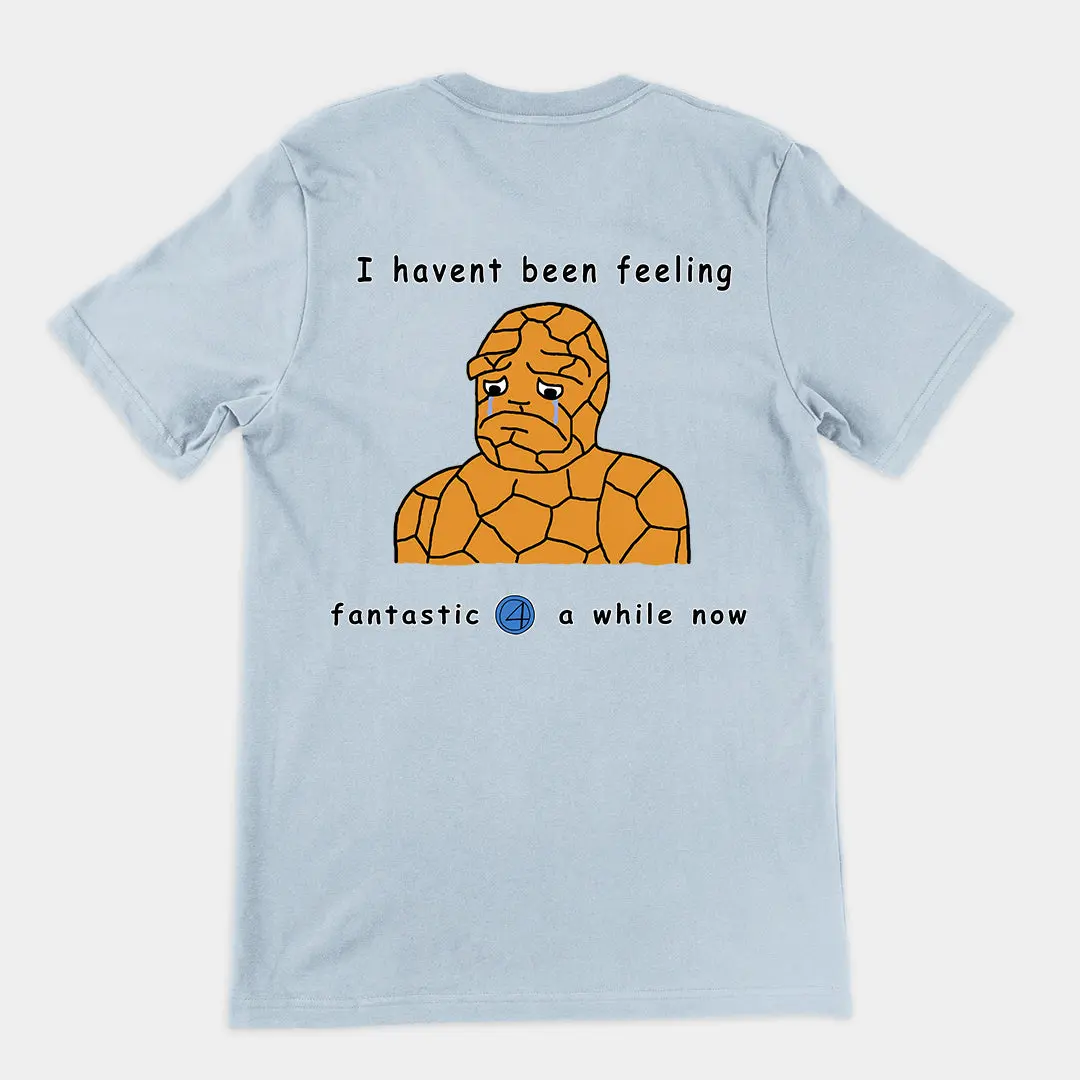 Haven't been feeling fantastic 4 a while now T-Shirt (backprint) - Image 6