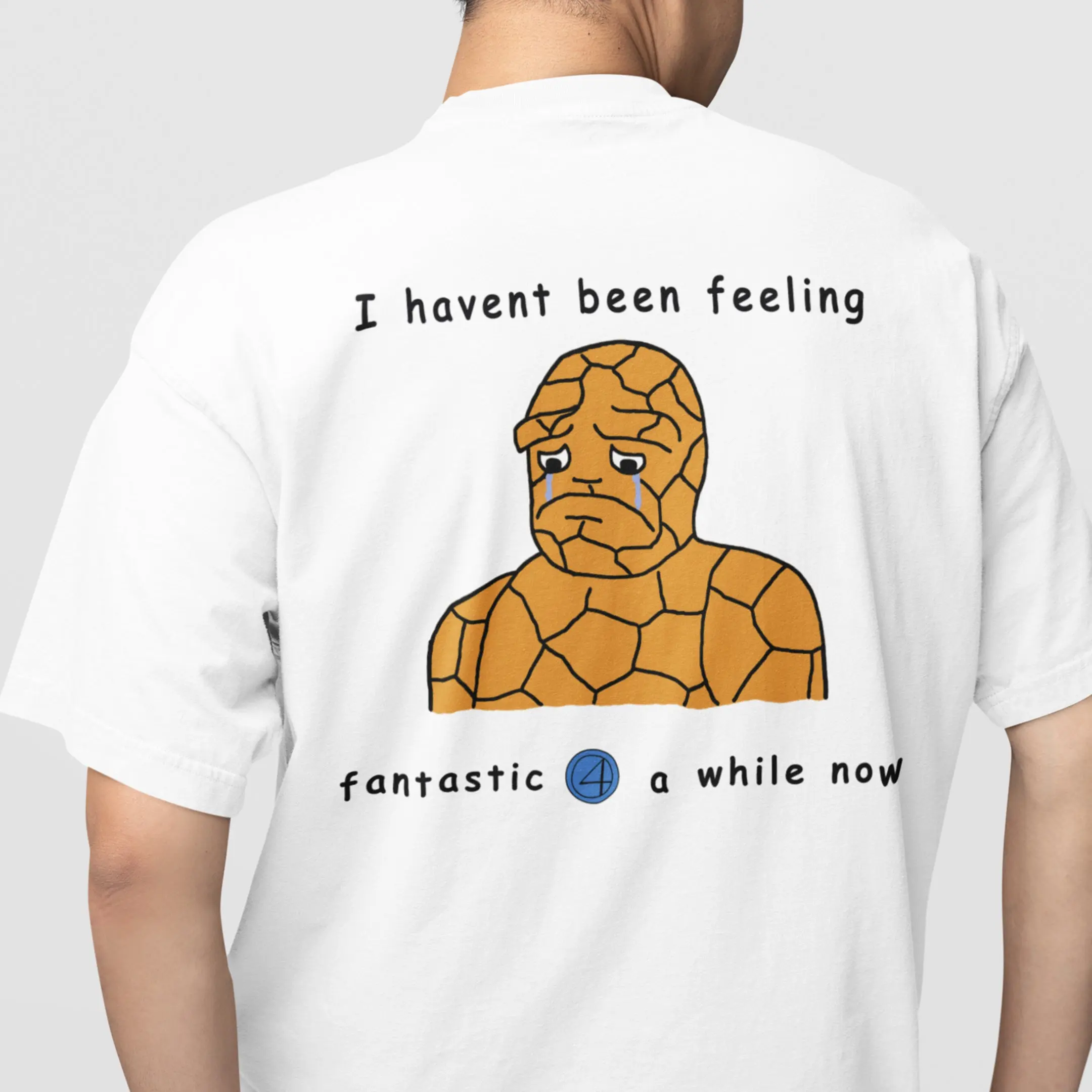 Haven't been feeling fantastic 4 a while now T-Shirt (backprint) - Image 7