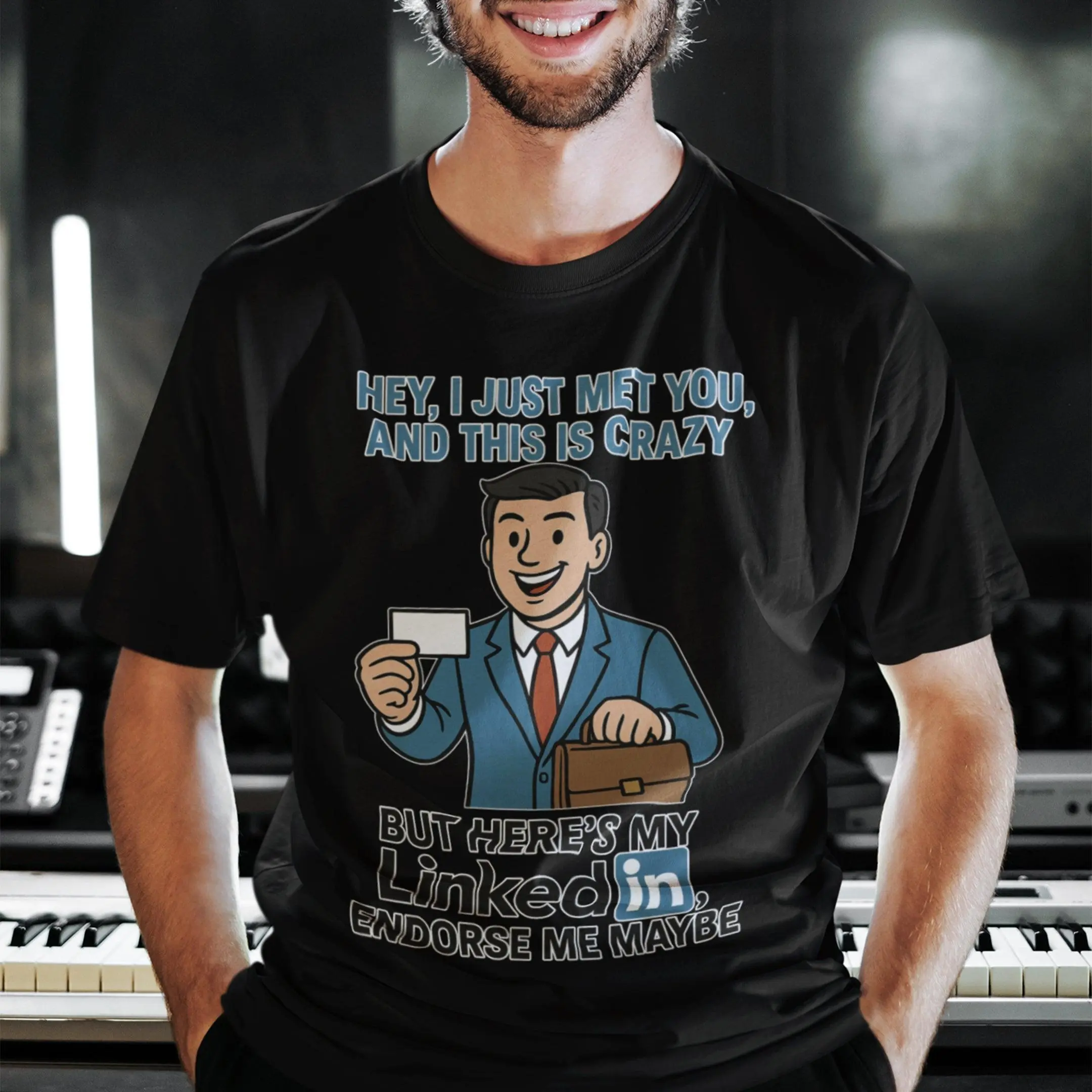 Hey I just met you and this is crazy but here's my LinkedIn endorse me maybe T-Shirt - Image 7