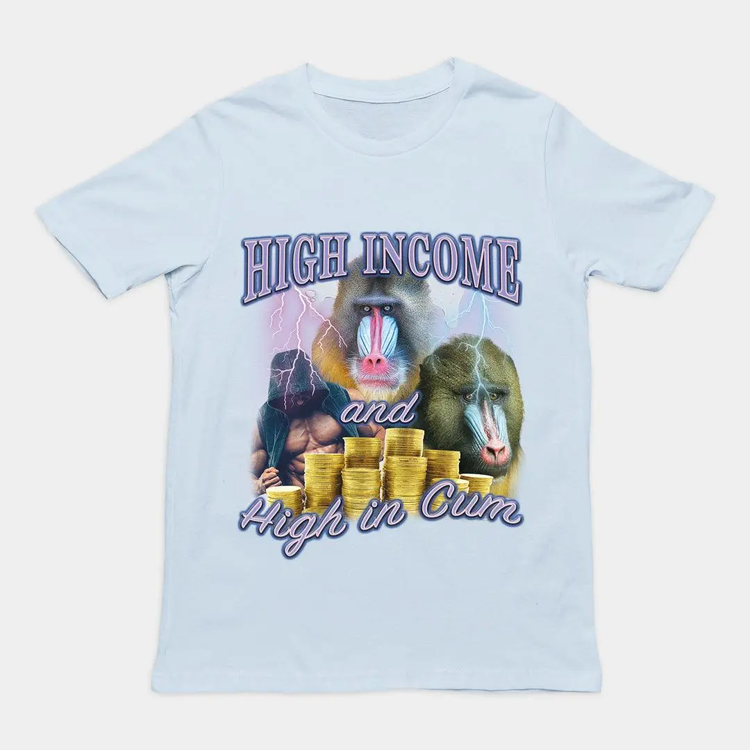 High Income and High in Cum t-shirt - Image 5