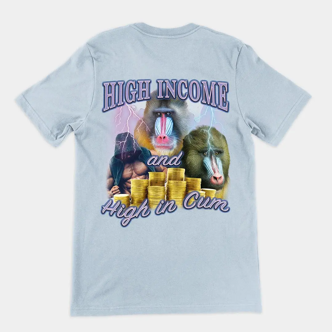 High Income and High In Cum t-shirt (backprint) - Image 4