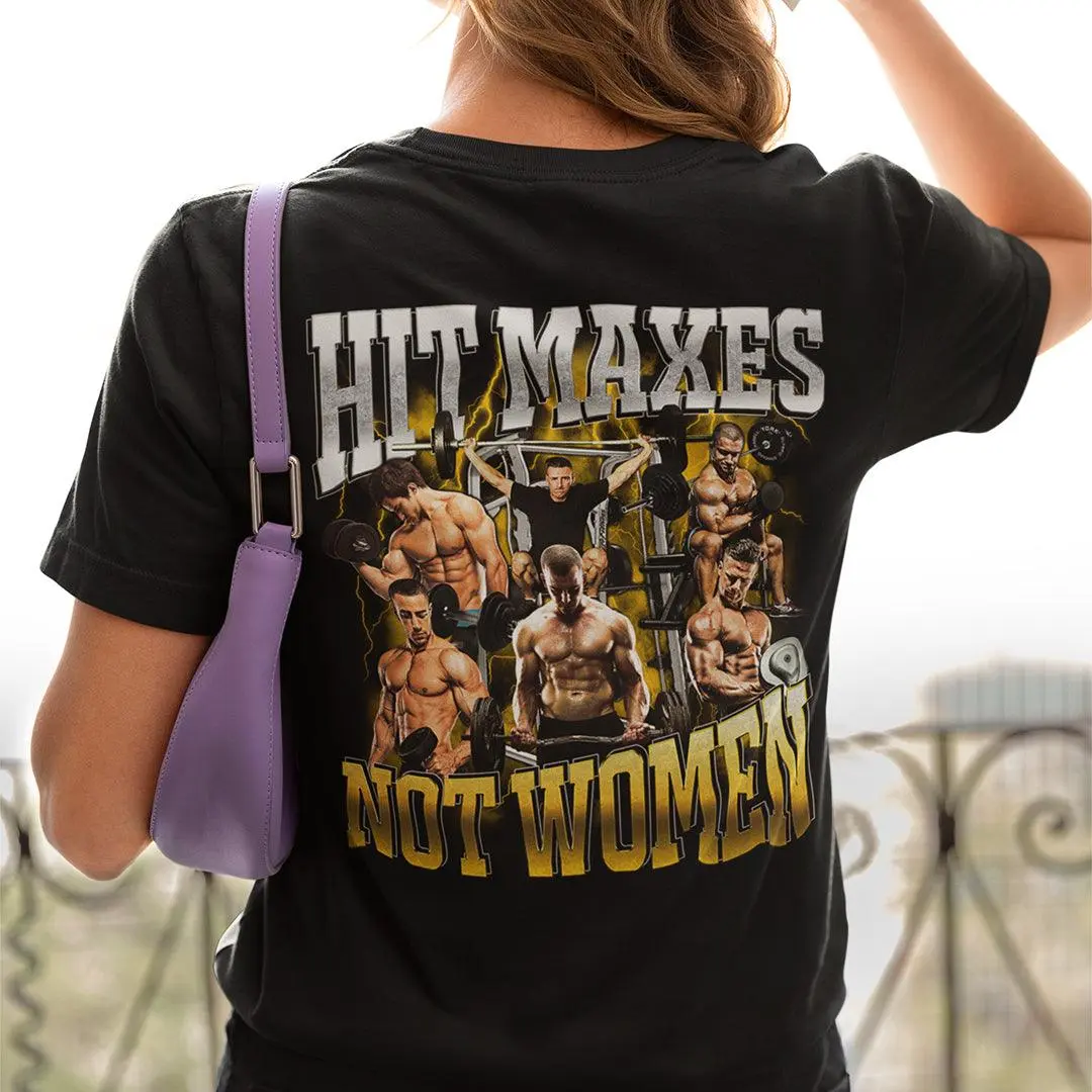 Hit Maxes Not Women t-shirt (backprint) - Image 7