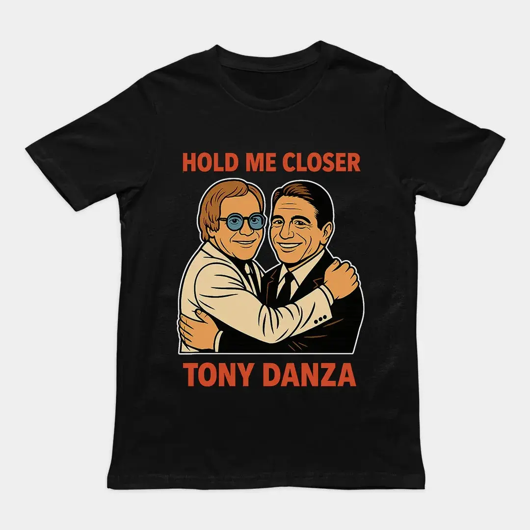Hold me closer Tony Danza T-Shirt