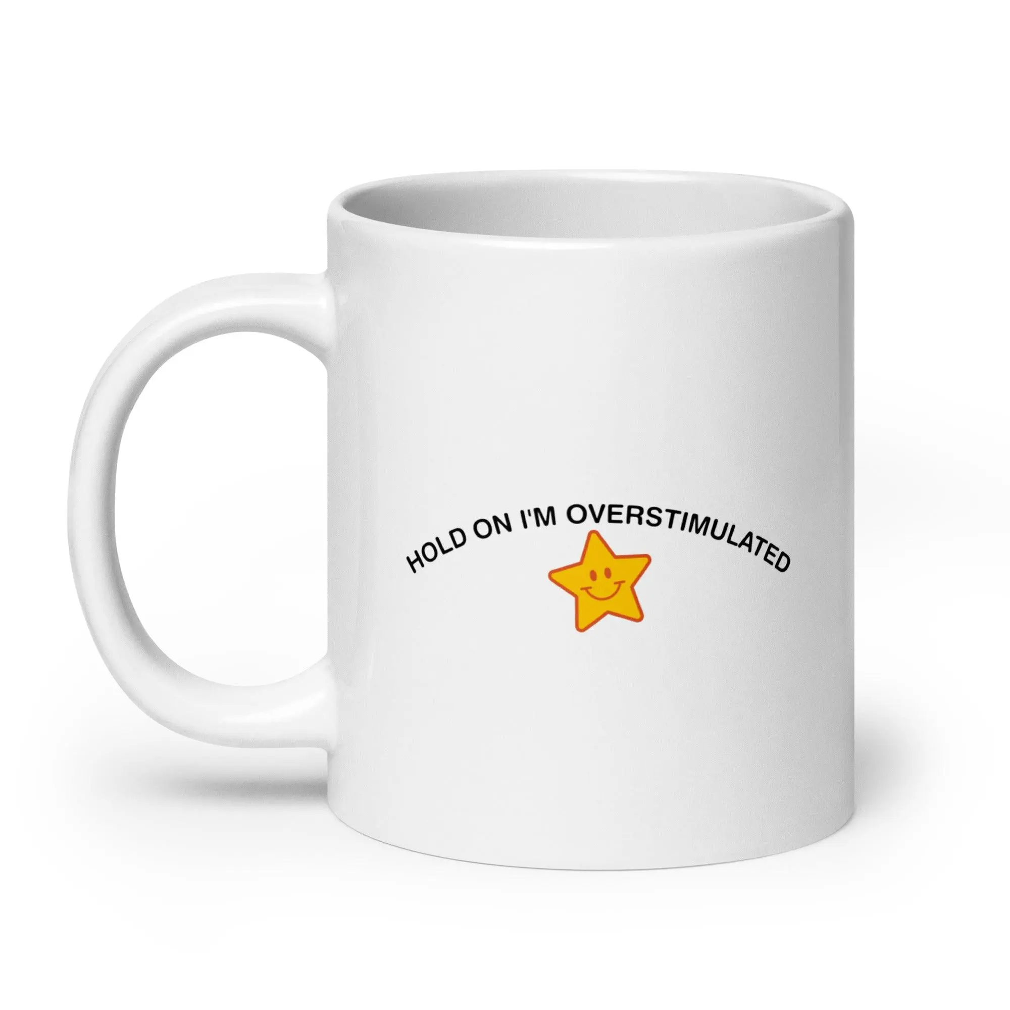 Hold on I'm Overstimulated White glossy mug - Image 9