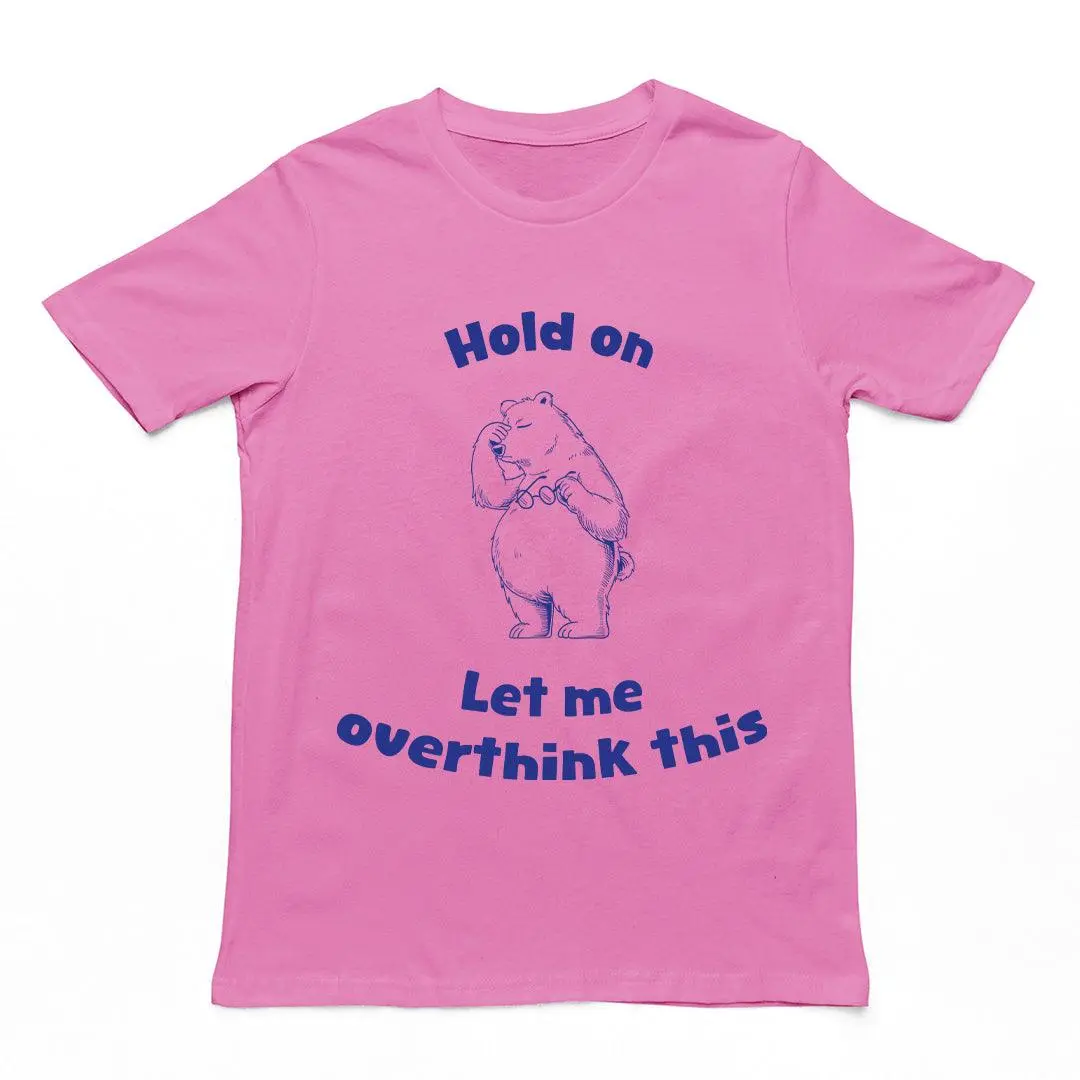 Hold on Let me Overthink This T-Shirt - Image 5