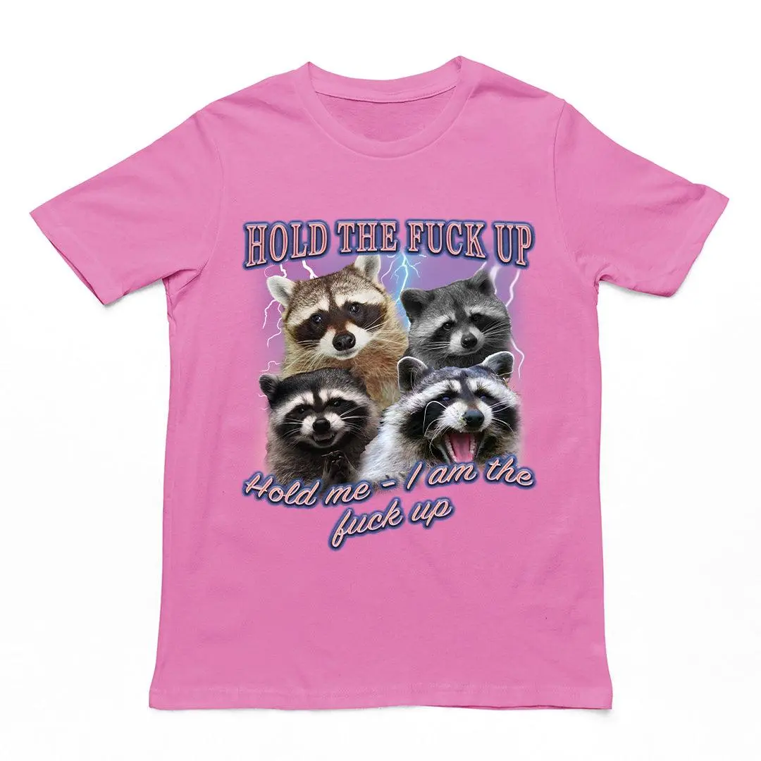 Hold the fuck up Hold me I am the Fuck up t-shirt - Image 2