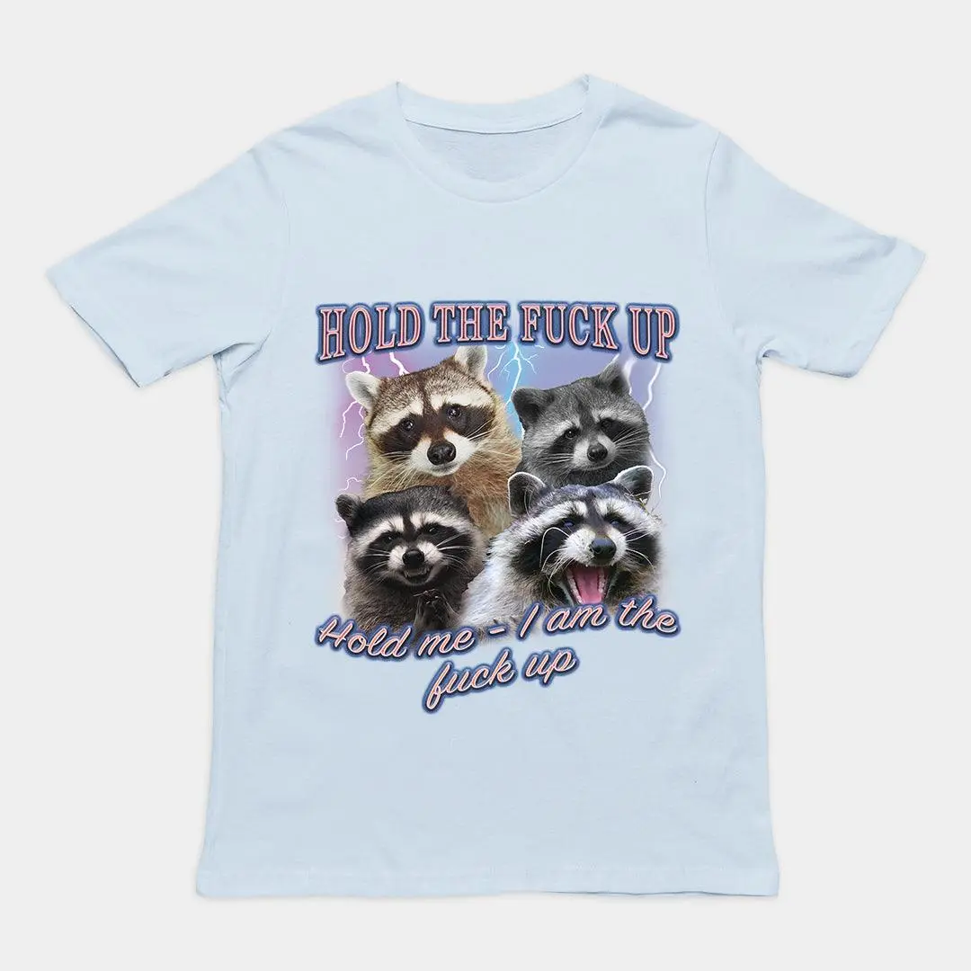 Hold the fuck up Hold me I am the Fuck up t-shirt - Image 5