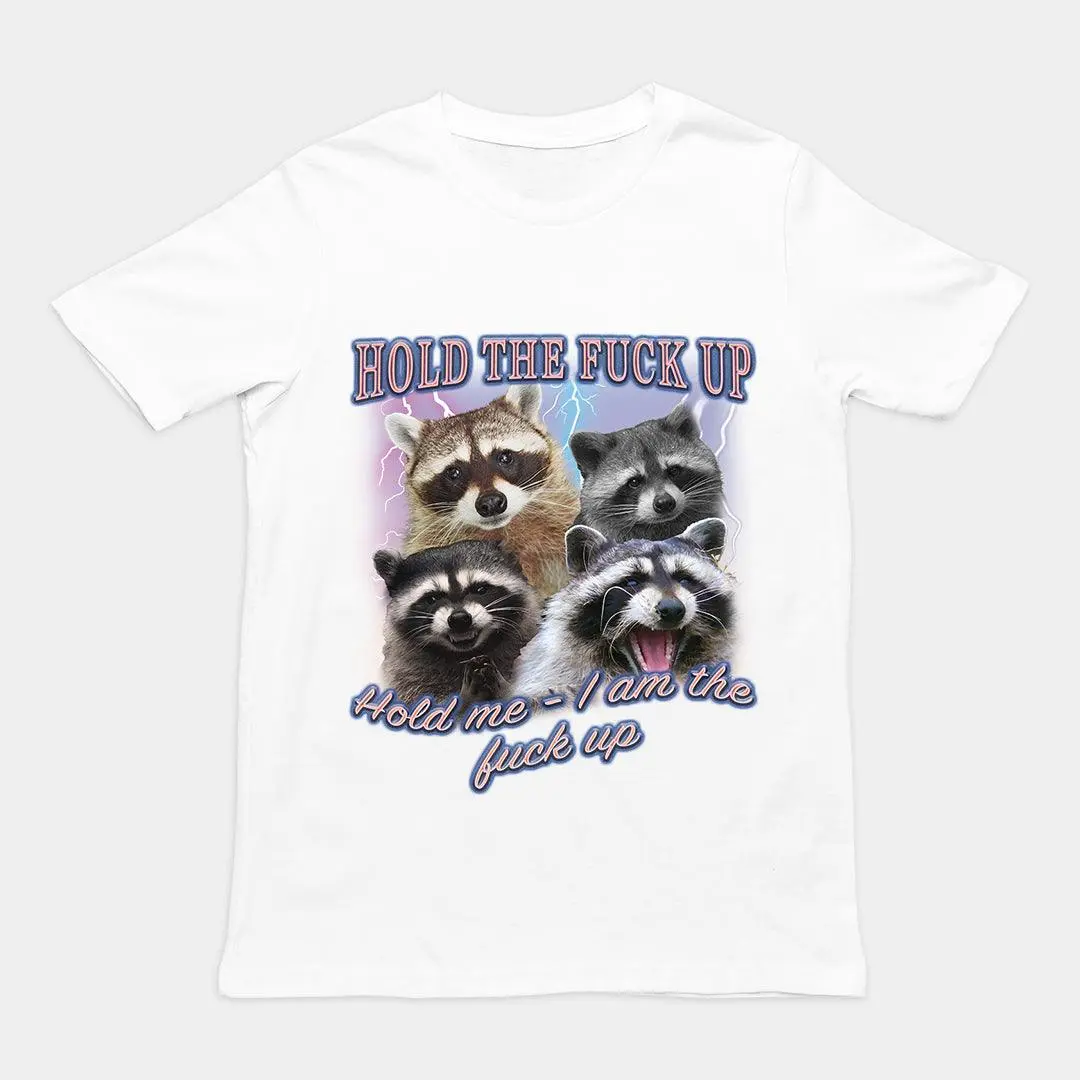 Hold the fuck up Hold me I am the Fuck up t-shirt - Image 6