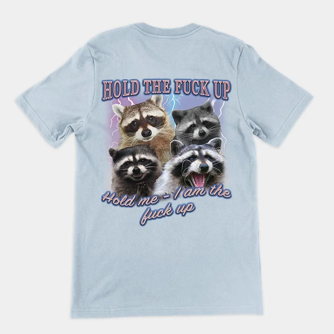 Hold the Fuck Up (Hold me I am the Fuck Up) t-shirt (backprint) - Image 4