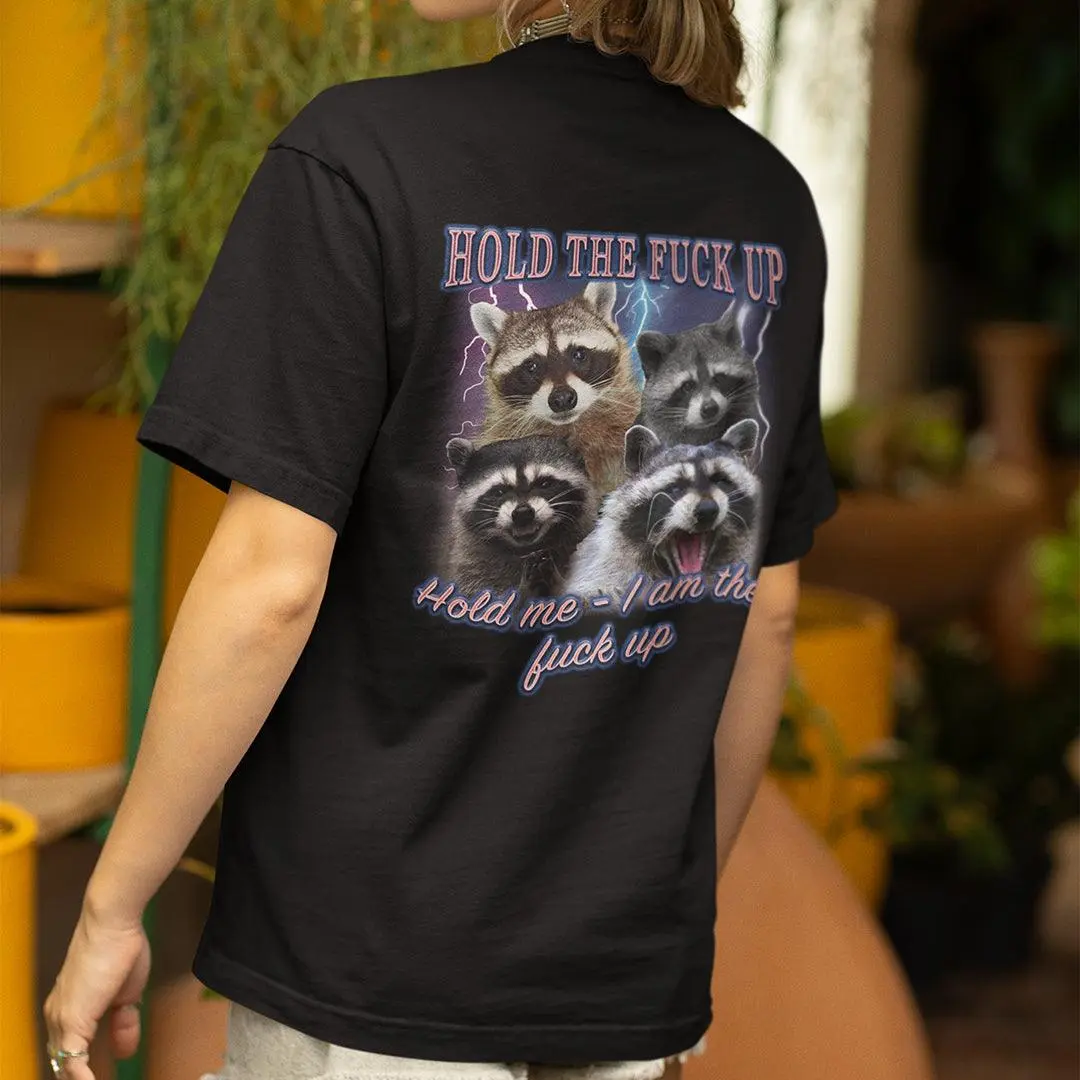 Hold the Fuck Up (Hold me I am the Fuck Up) t-shirt (backprint) - Image 7
