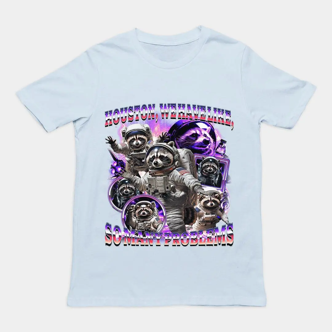 Houston we Have Like, So Many Problems t-shirt - Image 5
