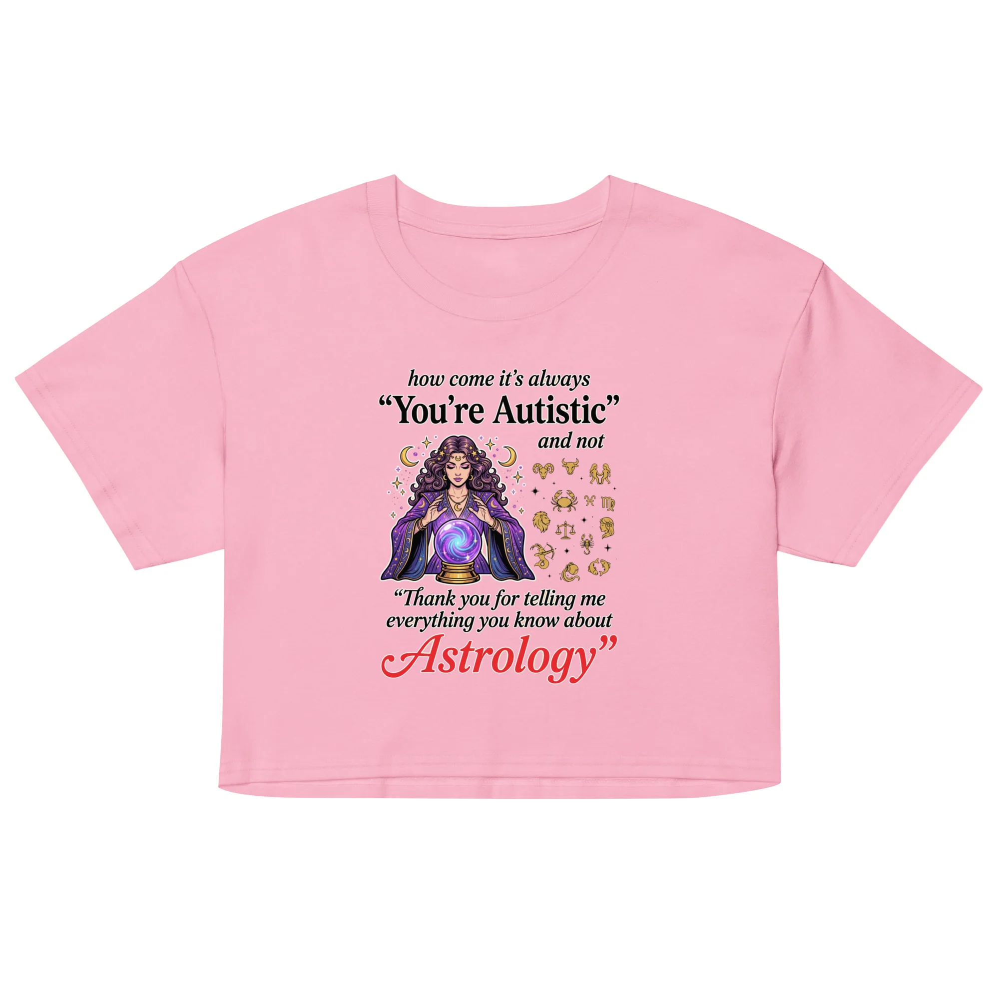 How come its always you're autistic and not thank you for telling me everything you know about Astrology crop top - Image 2