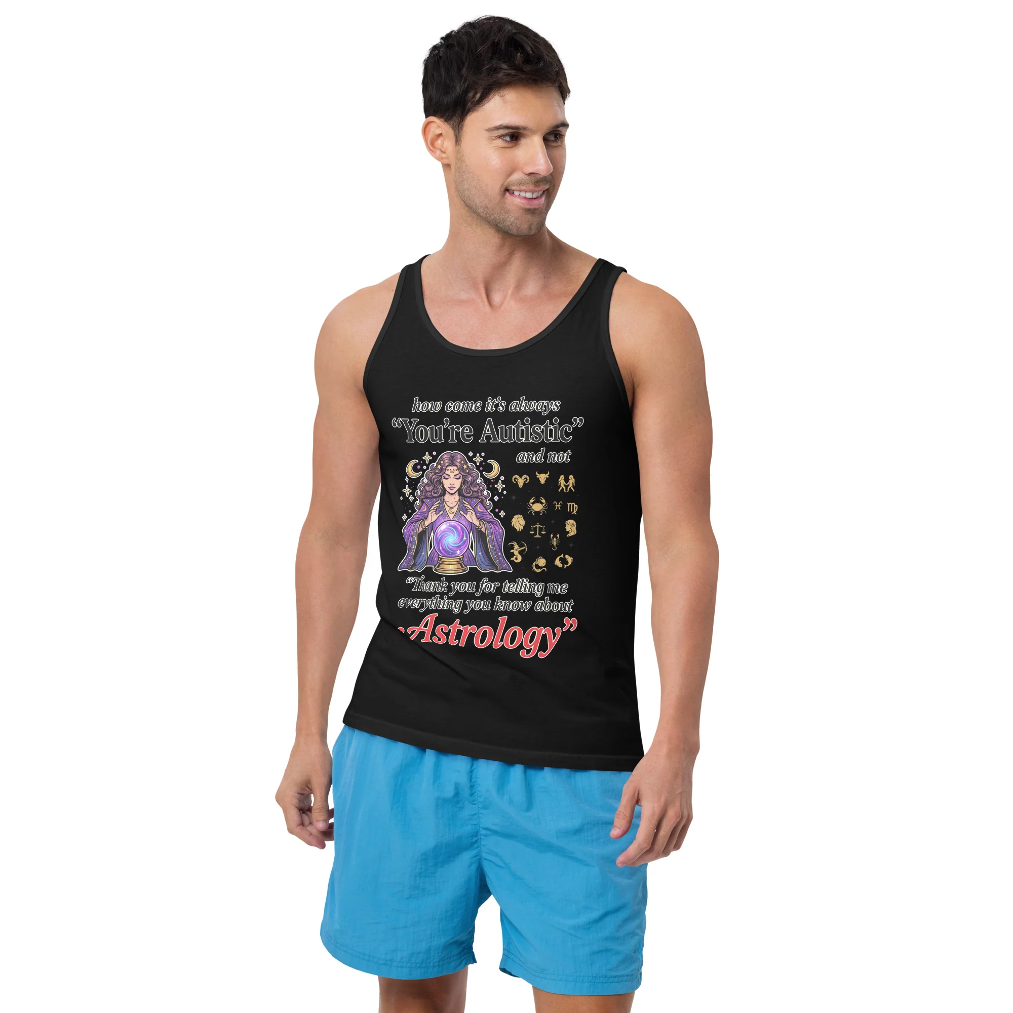 How come its always you're autistic and not thank you for telling me everything you know about Astrology Tank Top - Image 4