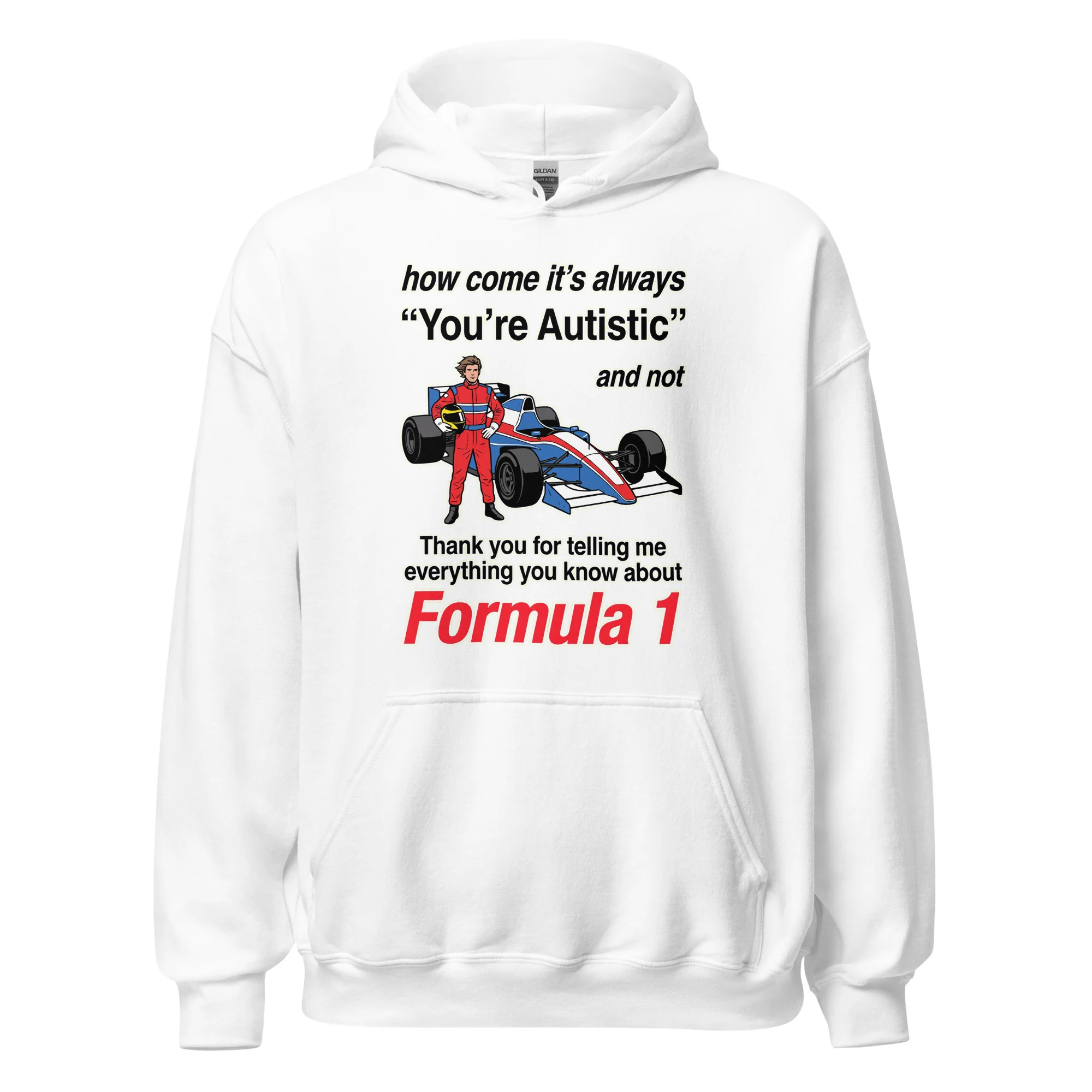 How come its always you're autistic and not thank you for telling me everything you know about Formula 1 Hoodie - Image 7