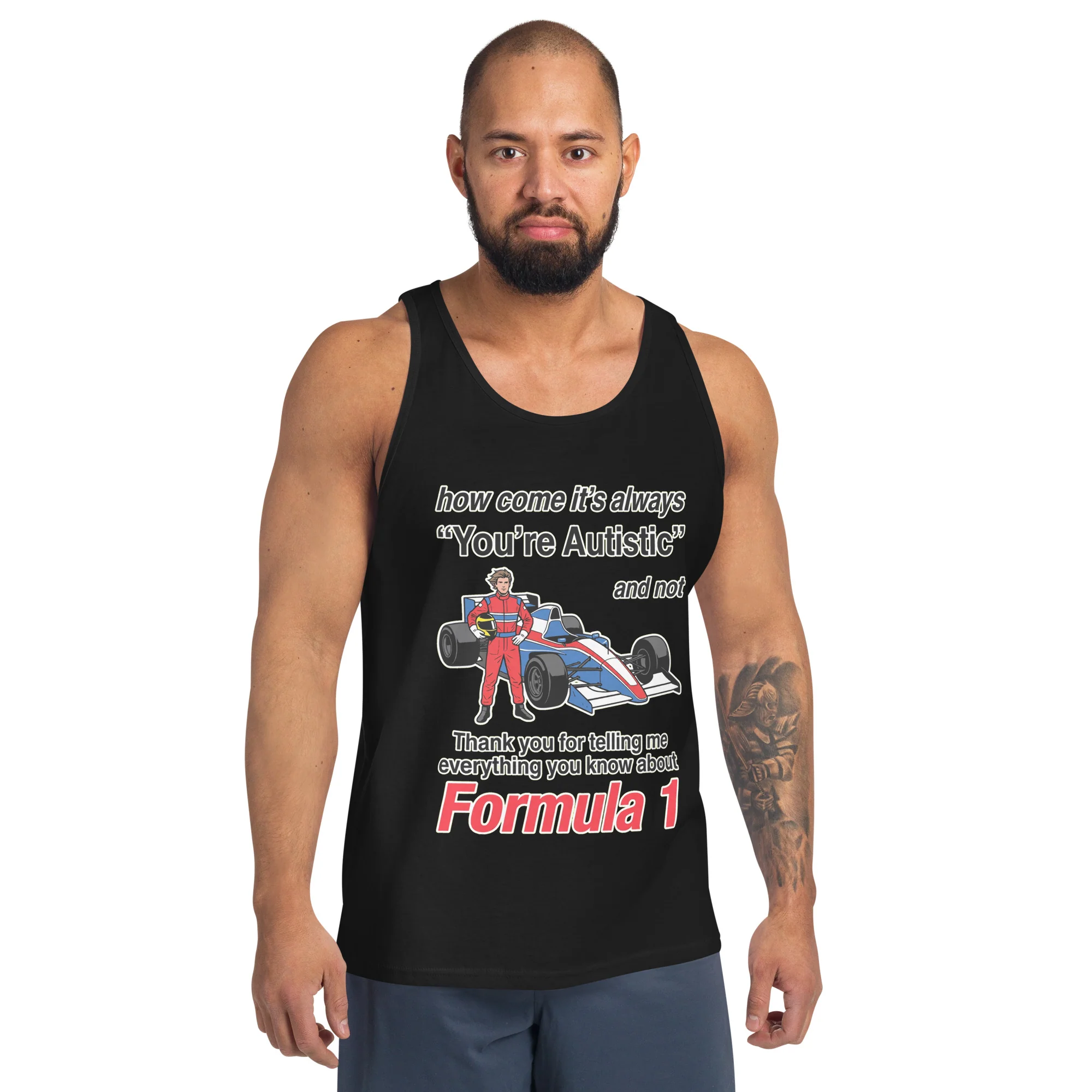 How come its always you're autistic and not thank you for telling me everything you know about Formula 1 Tank Top - Image 4