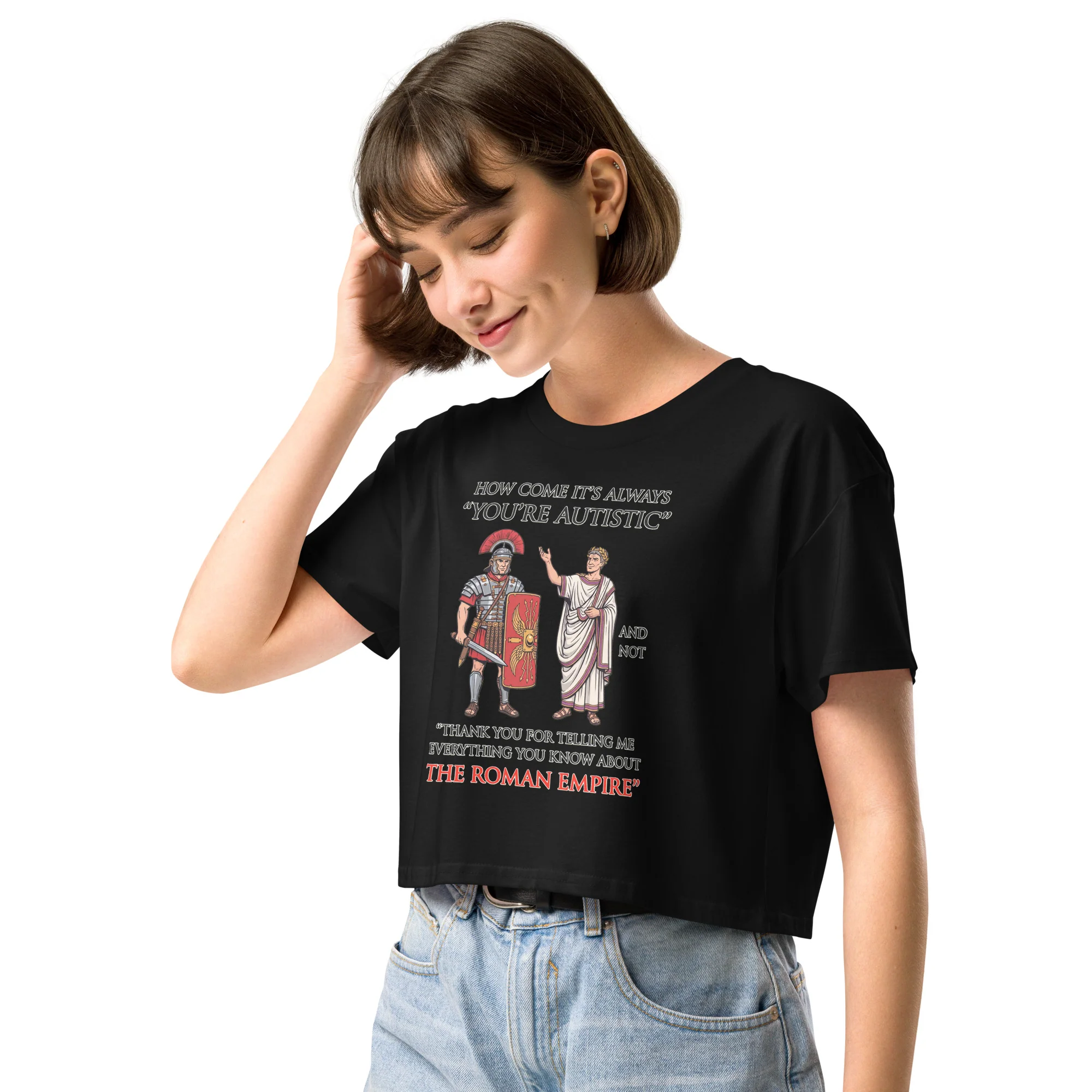How come it's always You're Autistic and not Thank you for telling me everything you know about the Roman Empire crop top - Image 6