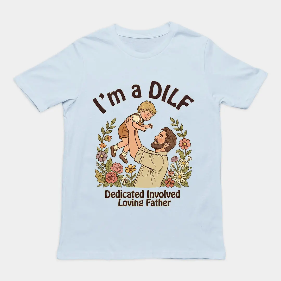 I am a DILF (dedicated involved loving father) T-Shirt - Image 6