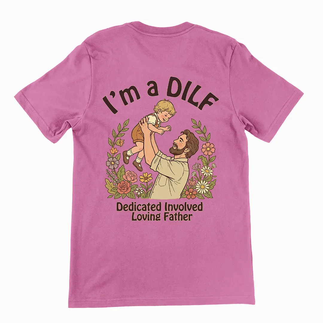 I am a DILF (dedicated involved loving father) T-Shirt (backprint) - Image 2