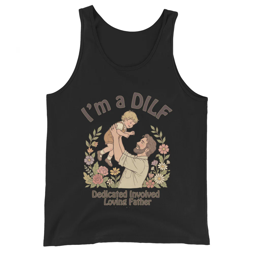 I am a DILF (dedicated involved loving father) Tank Top